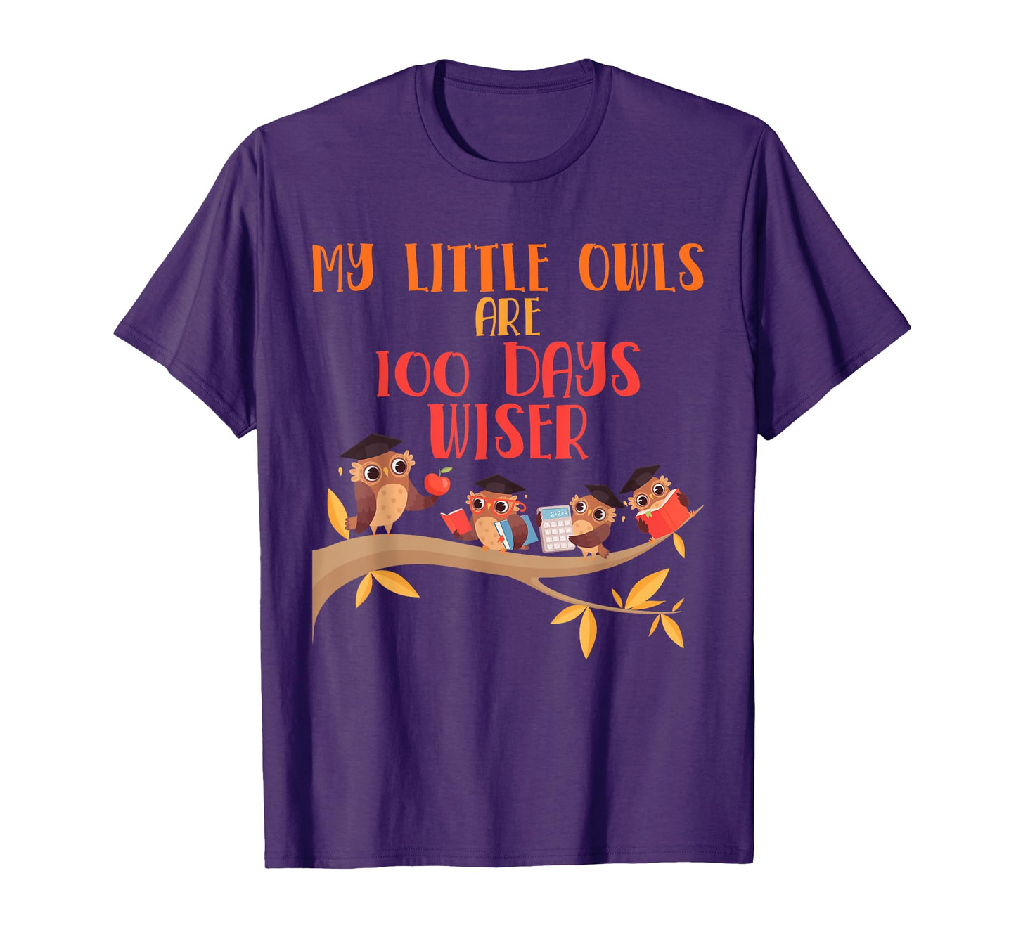 My Little Owls are 100 Days Wiser 100th Day Of School tee T-Shirt