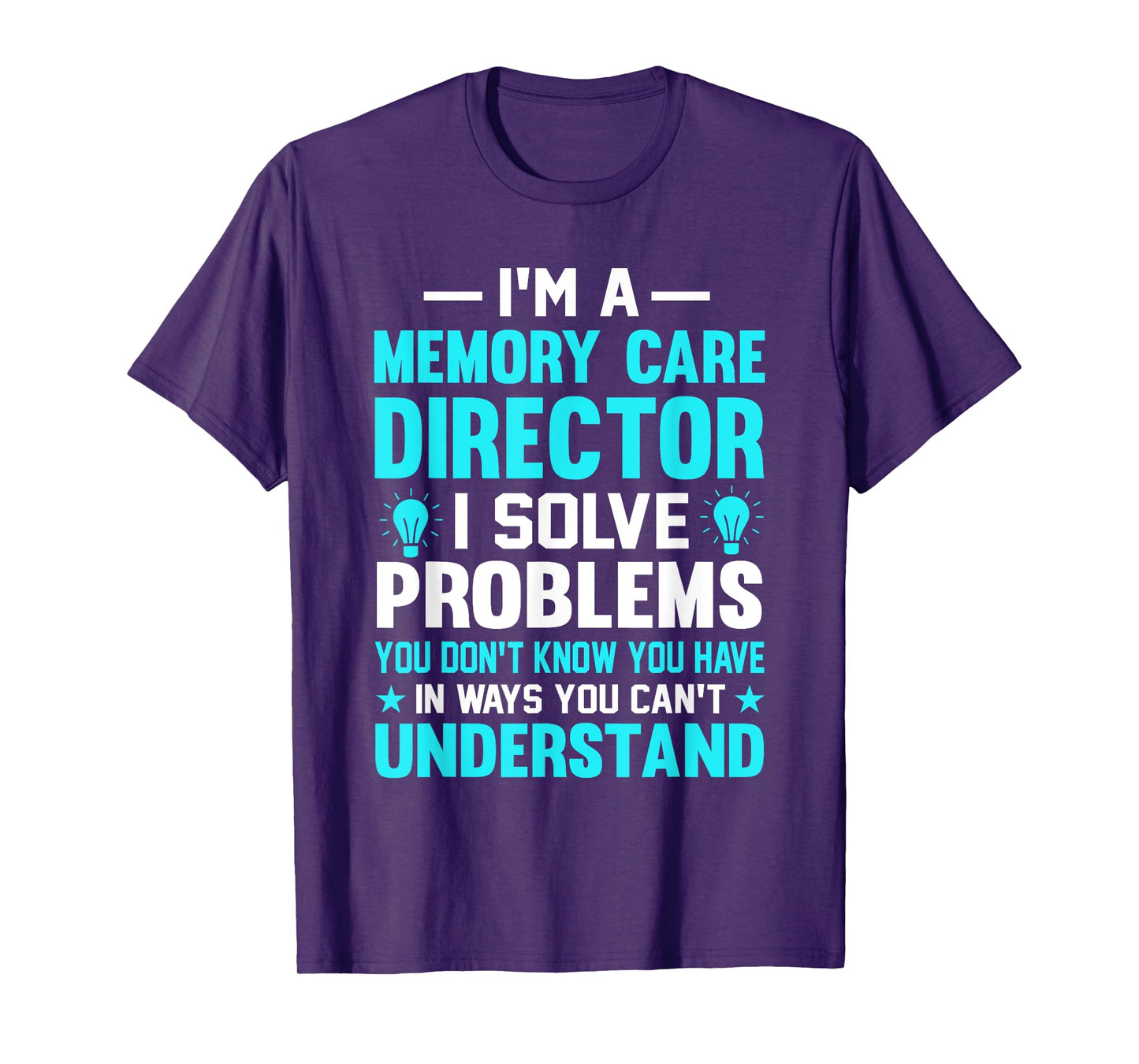 Memory Care Director Solve Problems Worker T-Shirt