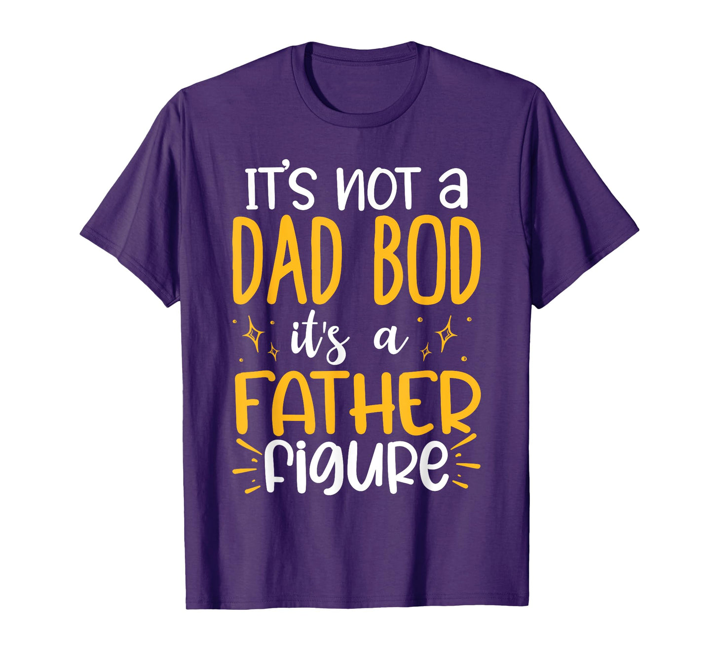 It's Not A Dad Bod Its A Father Figure T-Shirt