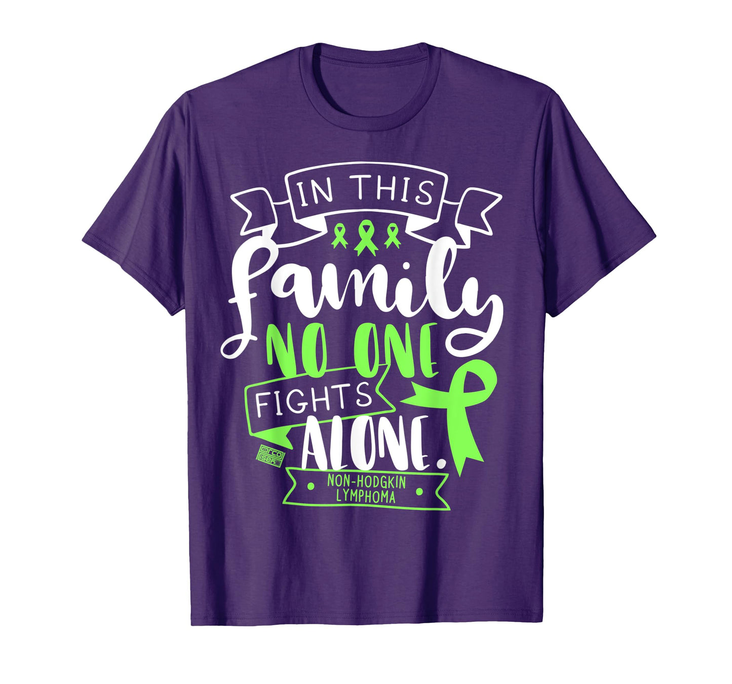 NON-HODGKIN LYMPHOMA AWARENESS FAMILY NO ALONE QUOTE T-SHIRT