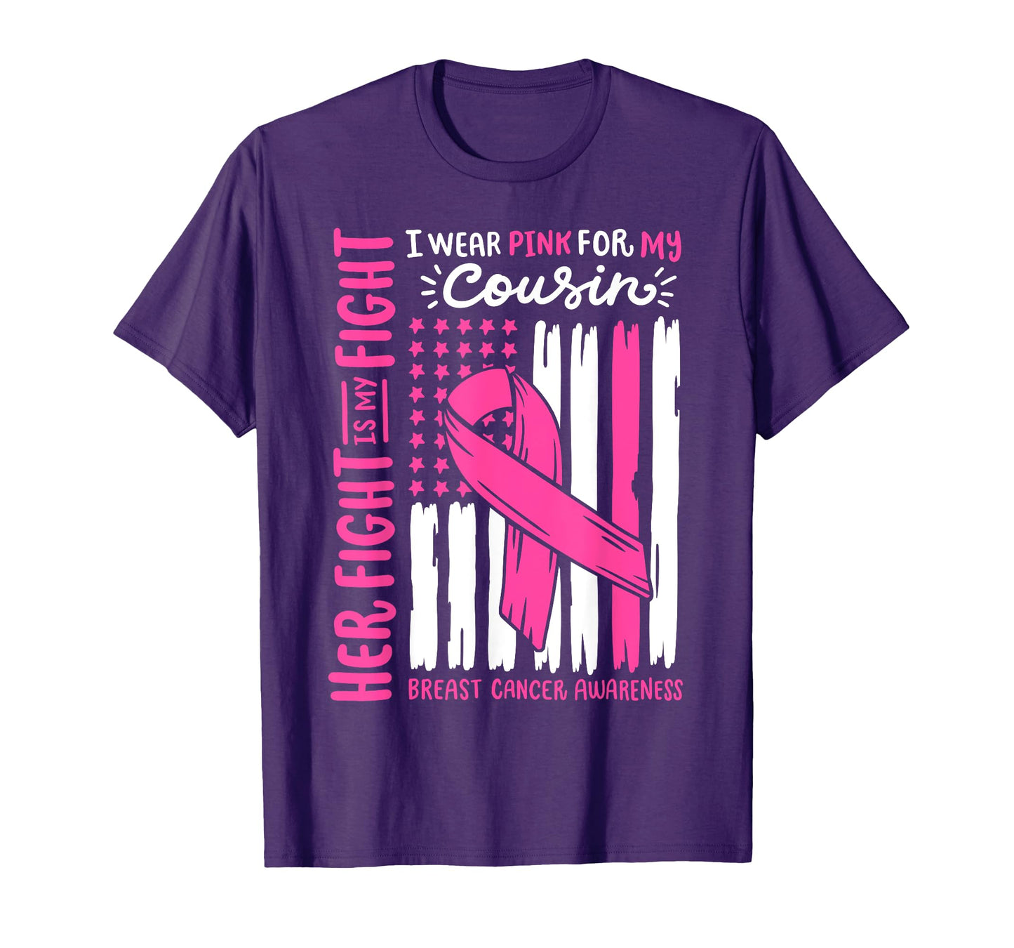 Breast Cancer Flag Wear Pink For Cousin Her Fight My Fight T-Shirt