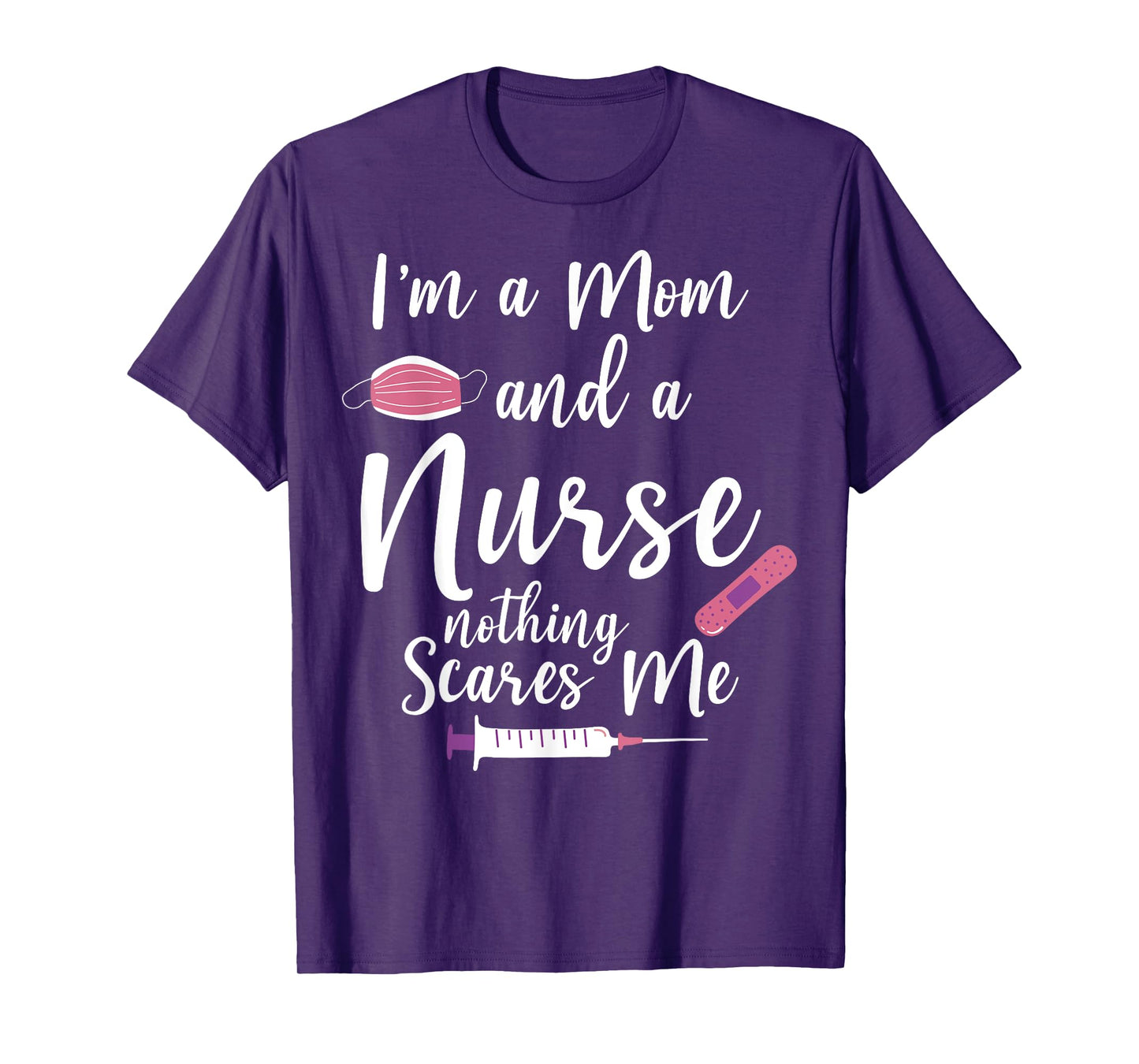 Wife, Women and I´m a Mom and a Nurse, nothing scares me T-Shirt