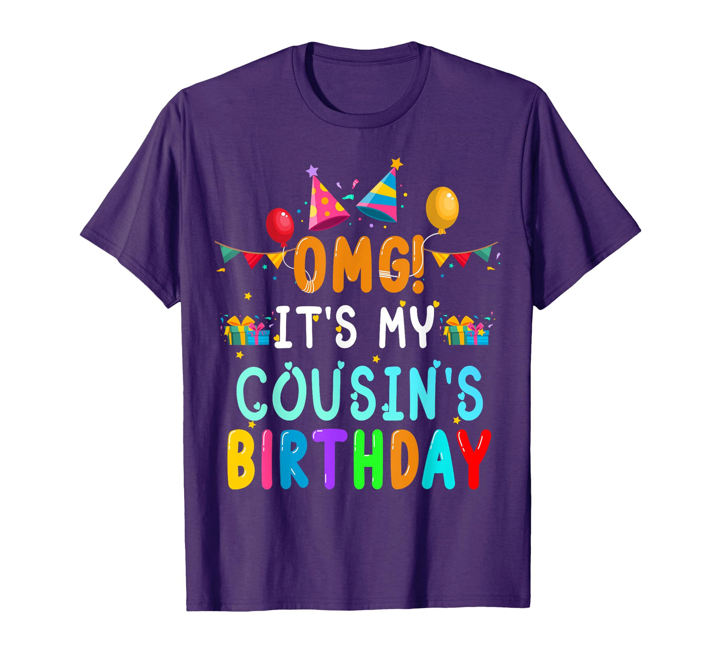 OMG It's My Cousin's Birthday Happy To Me You Sister Cousin T-Shirt