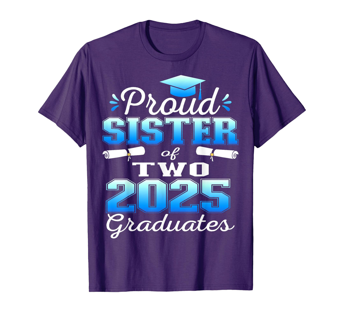 Proud Sister of Two 2025 Graduates Graduation family T-Shirt