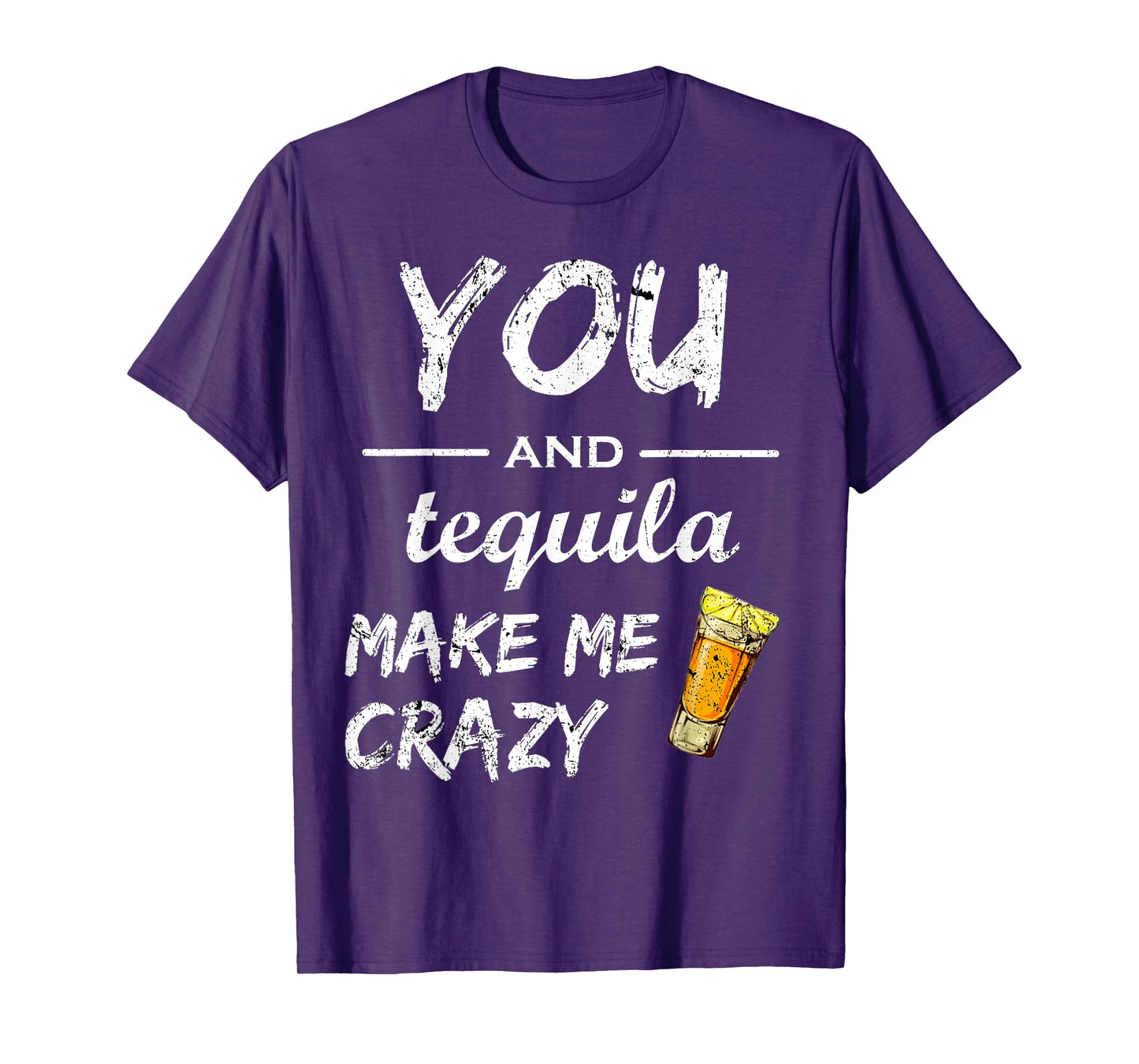 You And Tequila Make Me Crazy T-Shirt, Funny Drinking Shirts T-Shirt