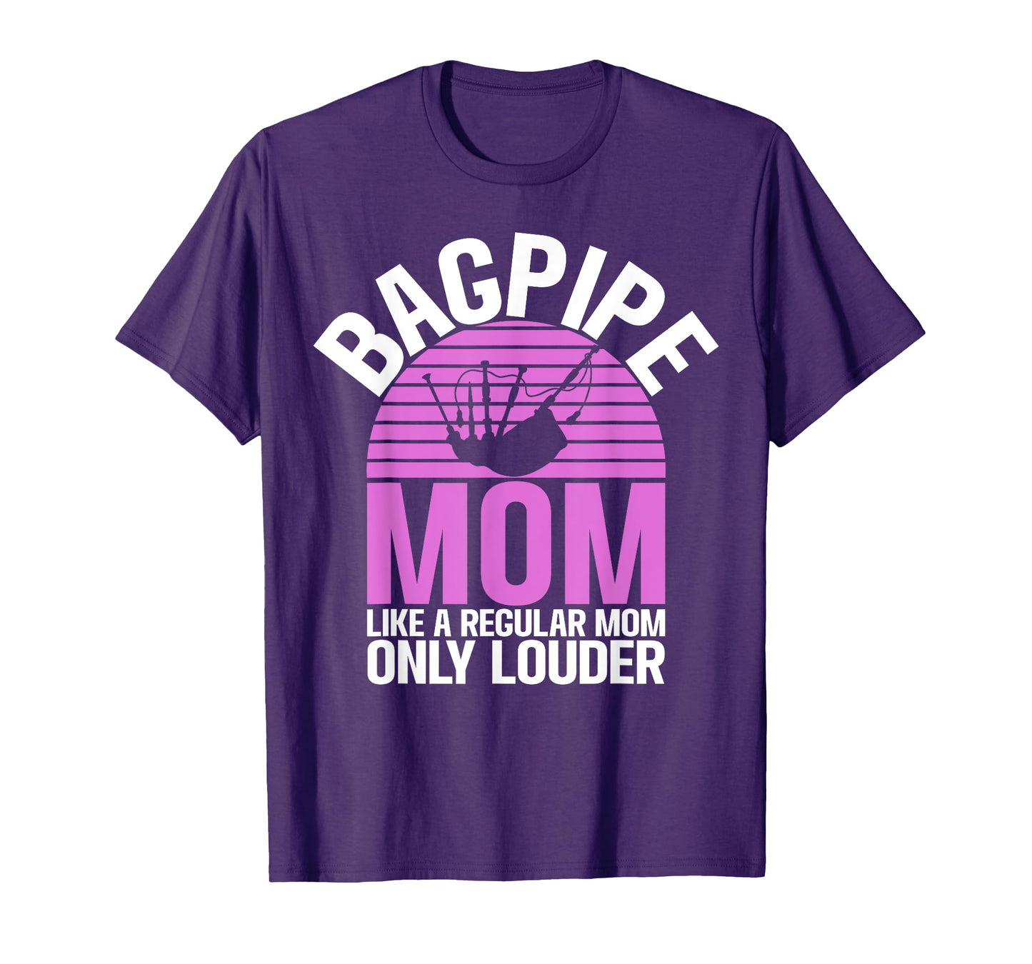 Bagpipe Mom like a regular Mom only louder Bagpiper T-Shirt