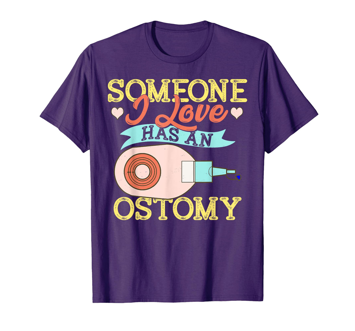 Someone I Love Has an Ostomy Support Awareness Gift T-Shirt