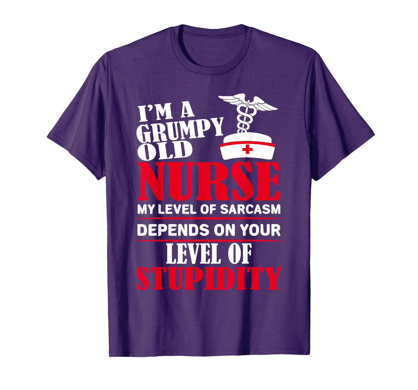 I'm A Grumpy Old Nurse My Level Of Sarcasm Depends On T-Shirt