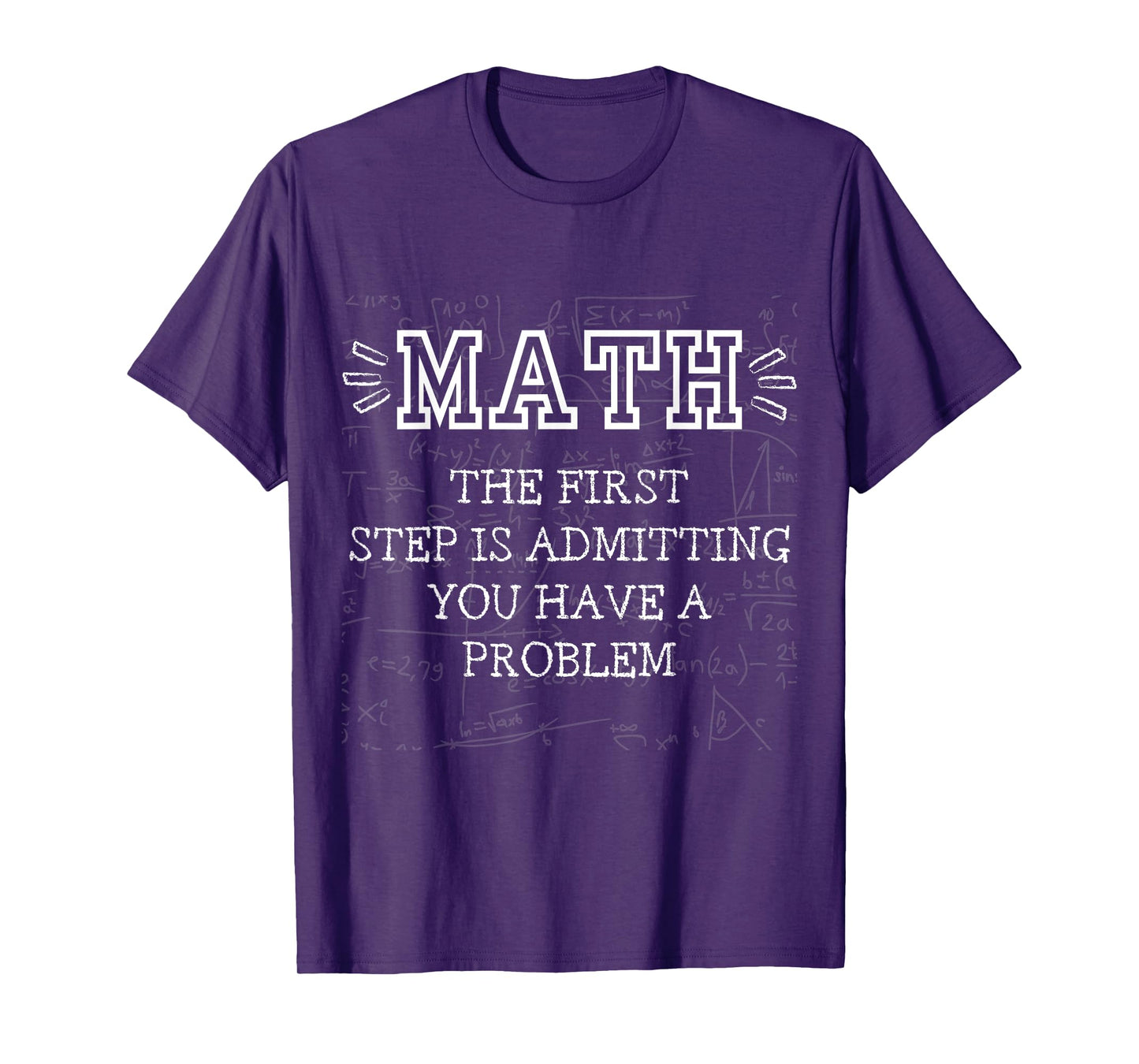Math The Frist Step is Admitting You Have A Problem funny T-Shirt