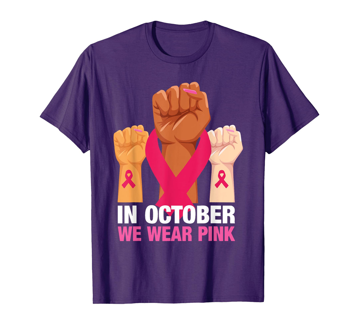 in October We Wear Pink Fists Up T-Shirt