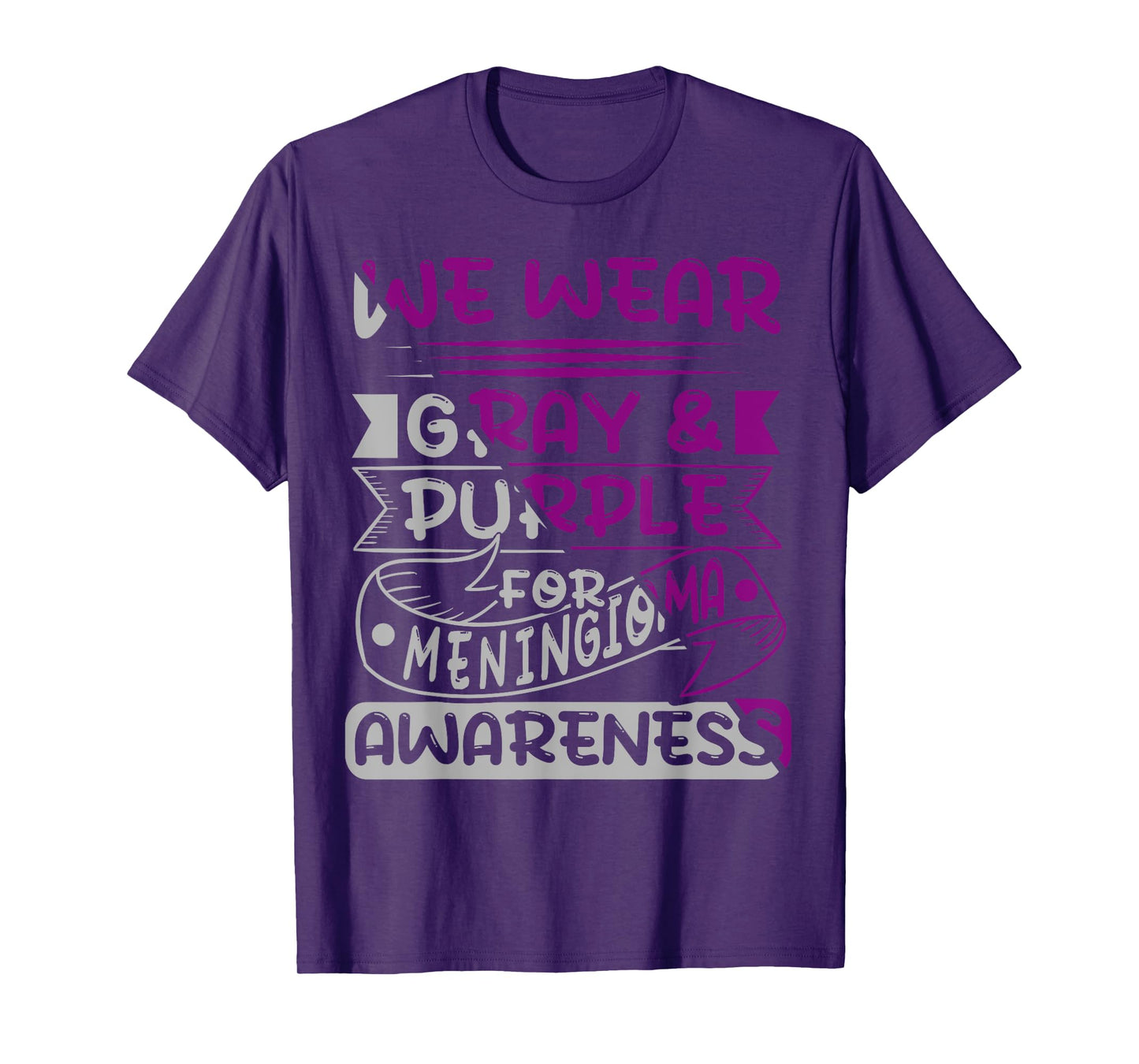 We Wear Gray And Purple For Meningioma, Meningioma Survivor T-Shirt