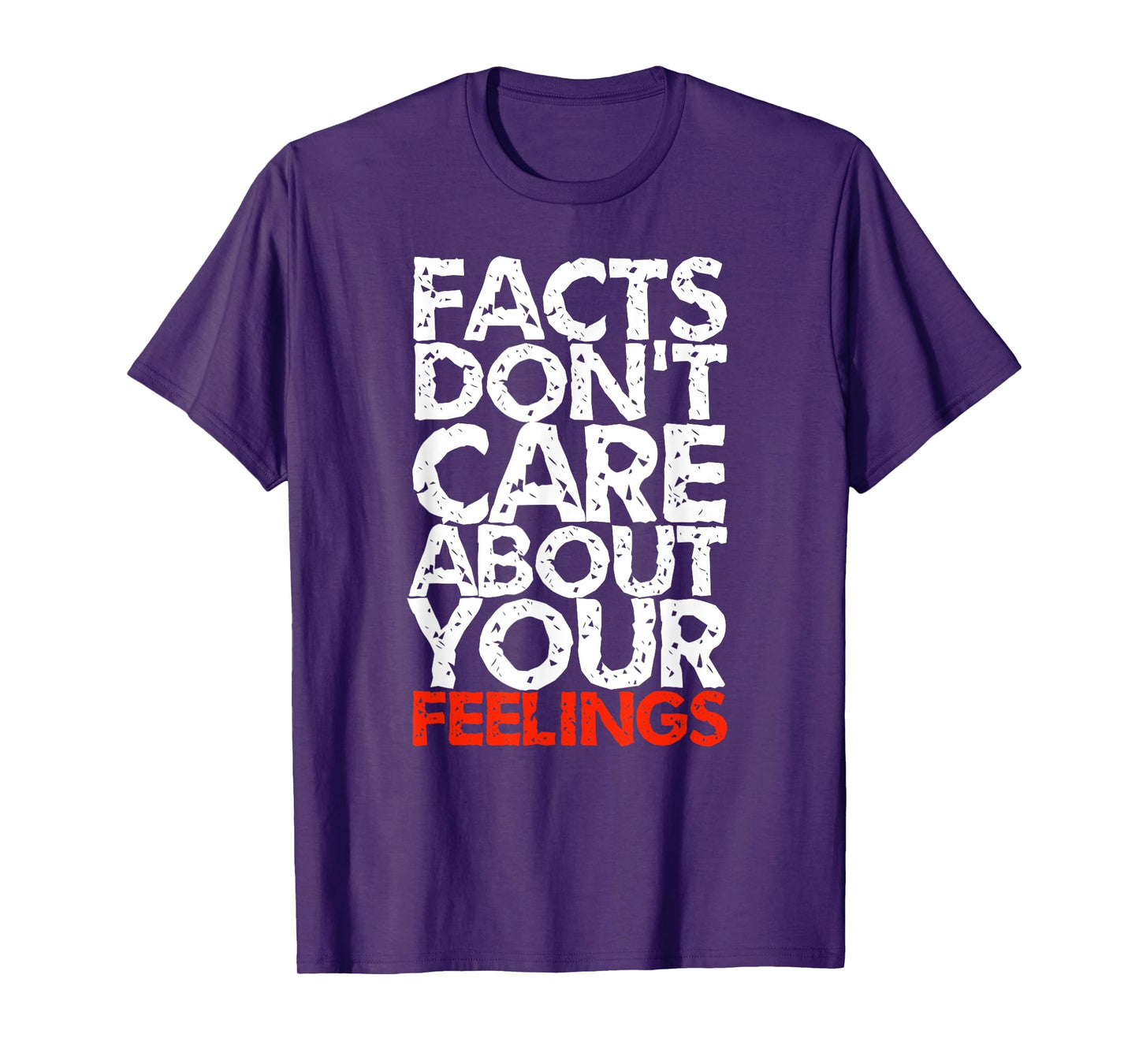 Facts Don't Care About Your Feelings T-Shirt