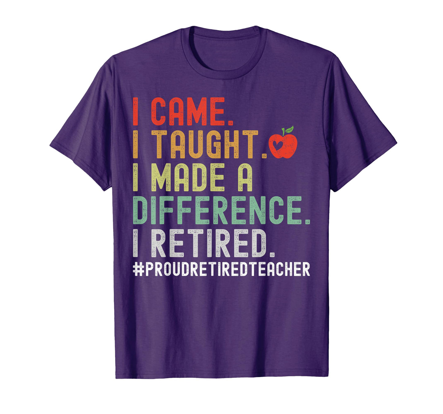 I Came I Taught I Made A Difference I Retired Teacher T-Shirt for Men Women Girls Kids
