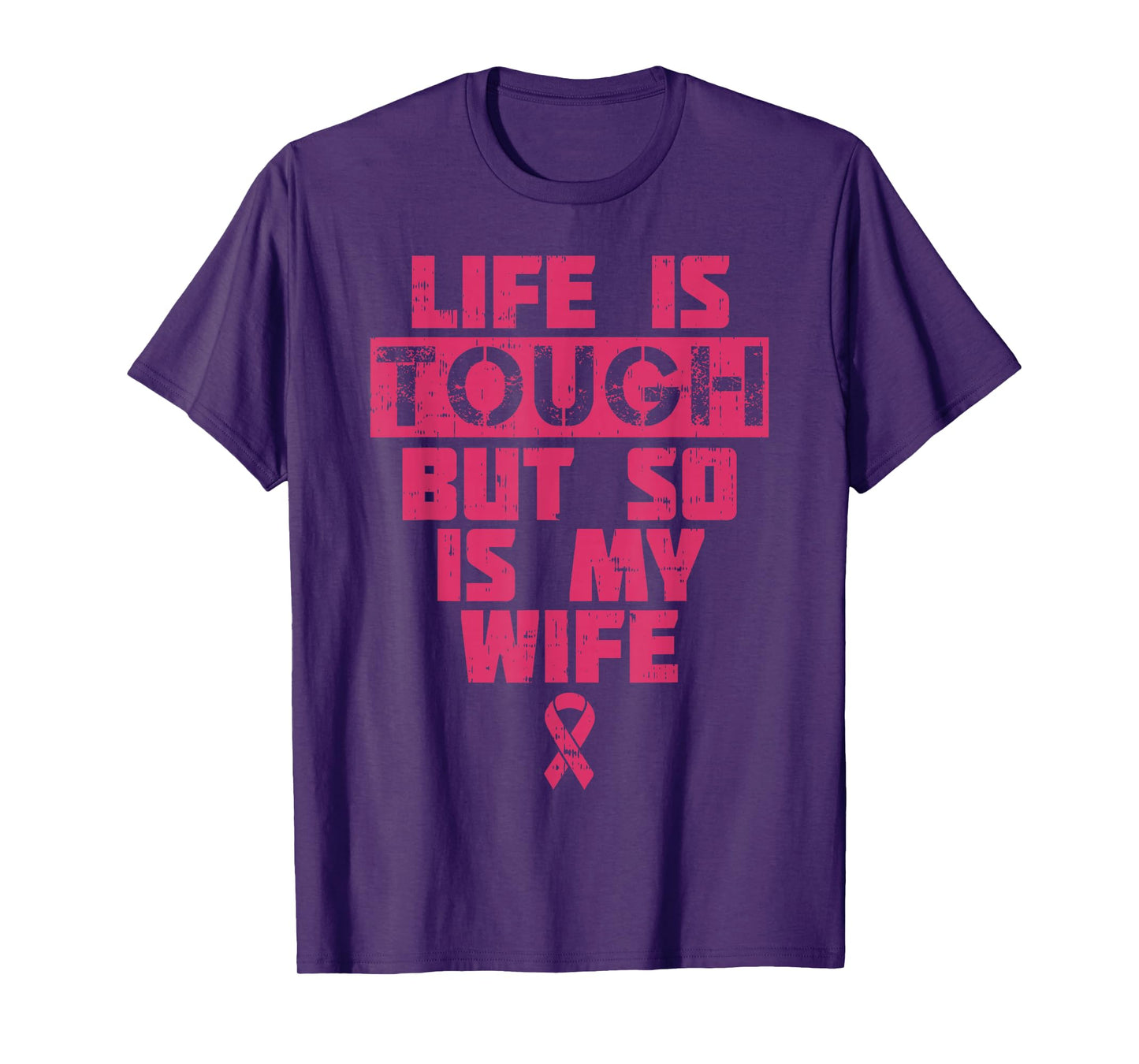 Life Is Tough But So Is My Wife Breast Cancer Awareness Gift T-Shirt