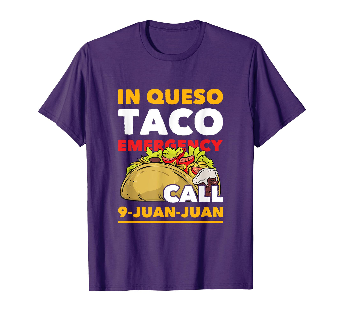 In Queso Taco Emergency Call 9-Juan-Juan Funny Mexican Food T-Shirt