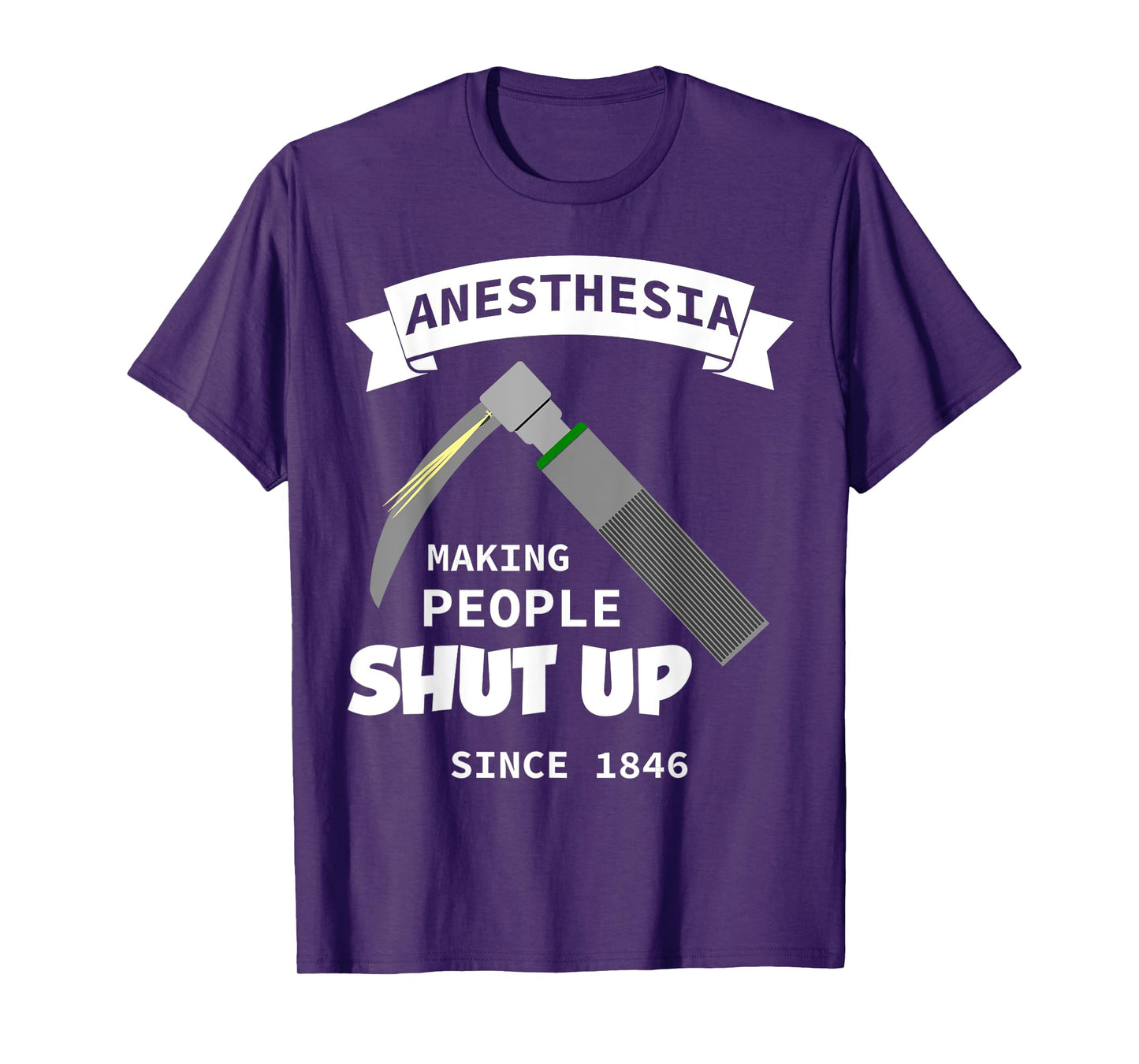 Anesthesia - making people shut up since 1846 T-Shirt