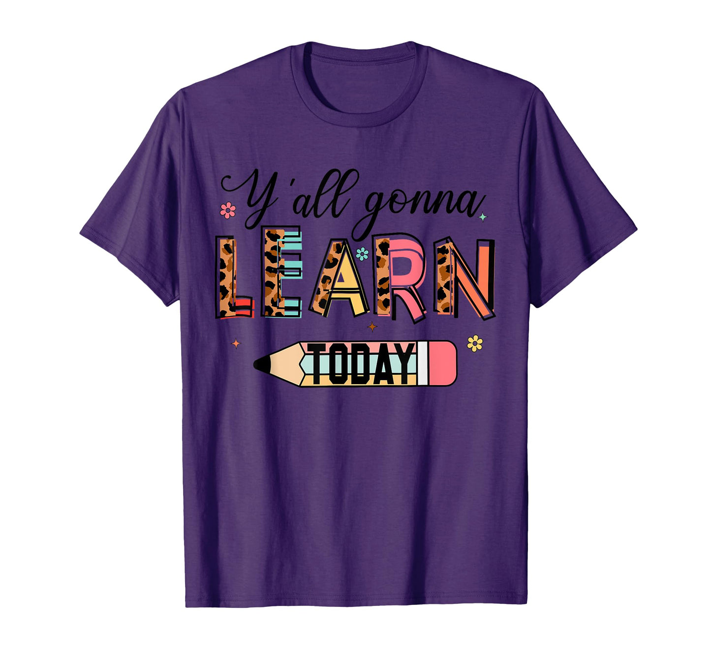 Teacher Y'all Gonna Learn Today First Day Of School Teacher T-Shirt for Men Women Girls Kids