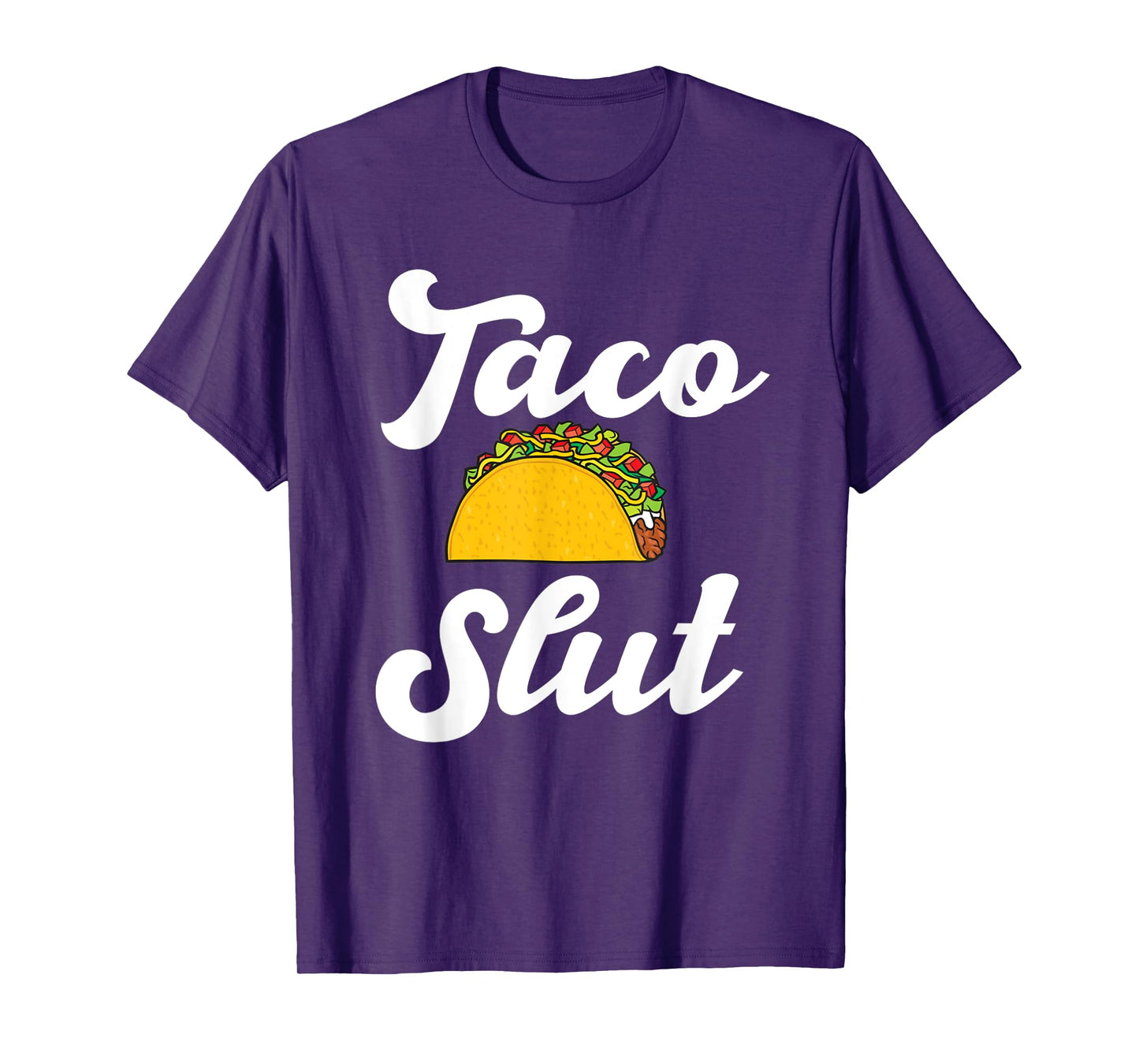 Taco slut hilarious taco lover mexican food Hispanic tacos T-Shirt