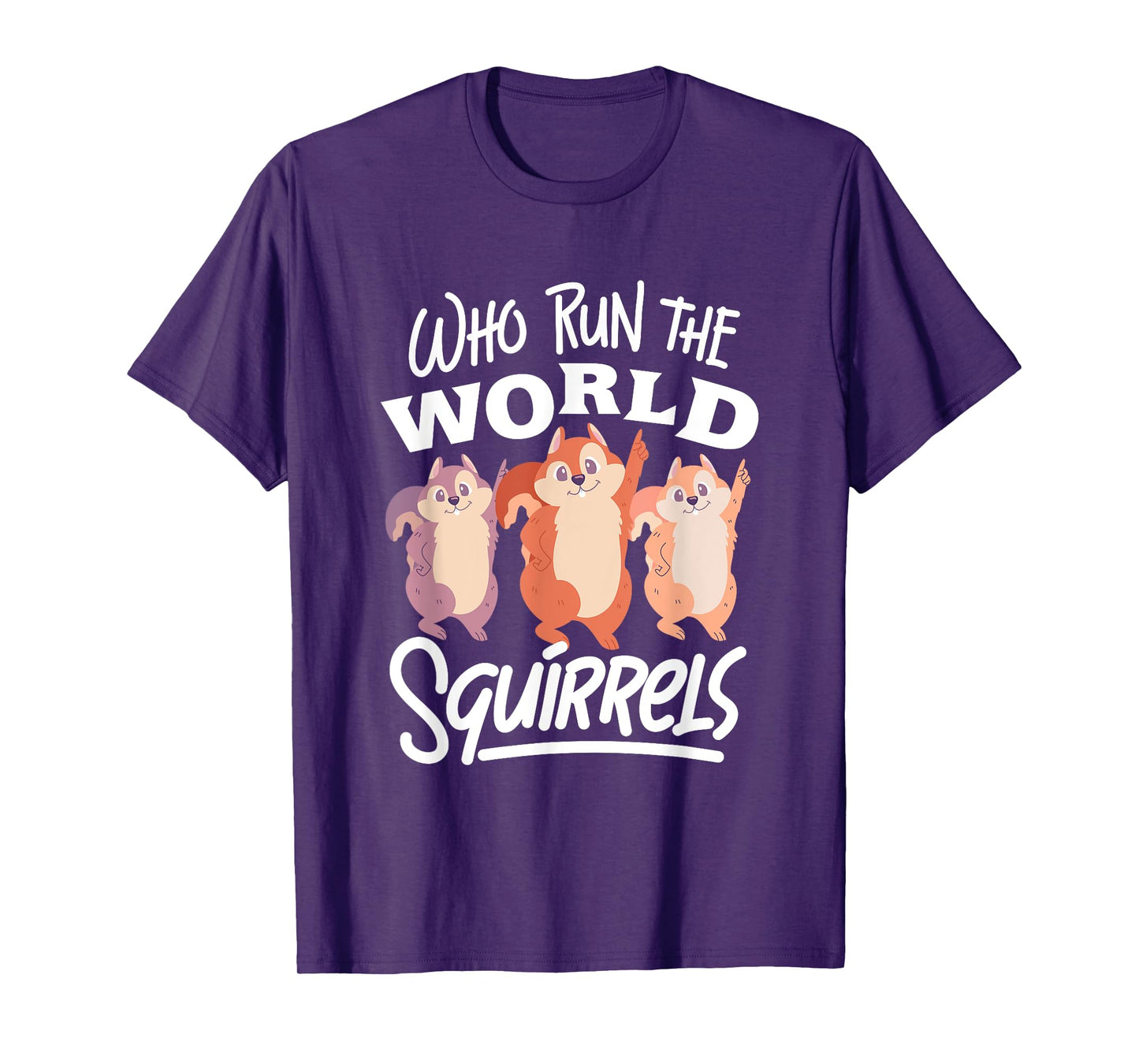 Funny Squirrels: Who Run The World Squirrel Whisperer T-Shirt