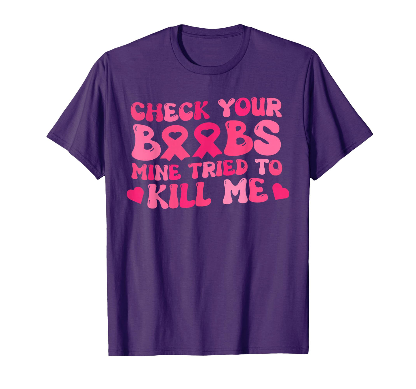 Check Your Boobs Mine Tried to Kill Me T-Shirt
