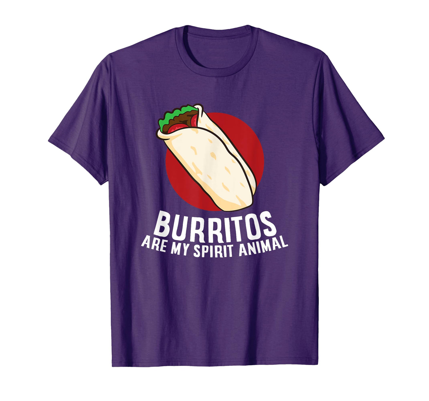 Mexican Food Burritos A Burrito Is My Spirit Animal Burritos T-Shirt