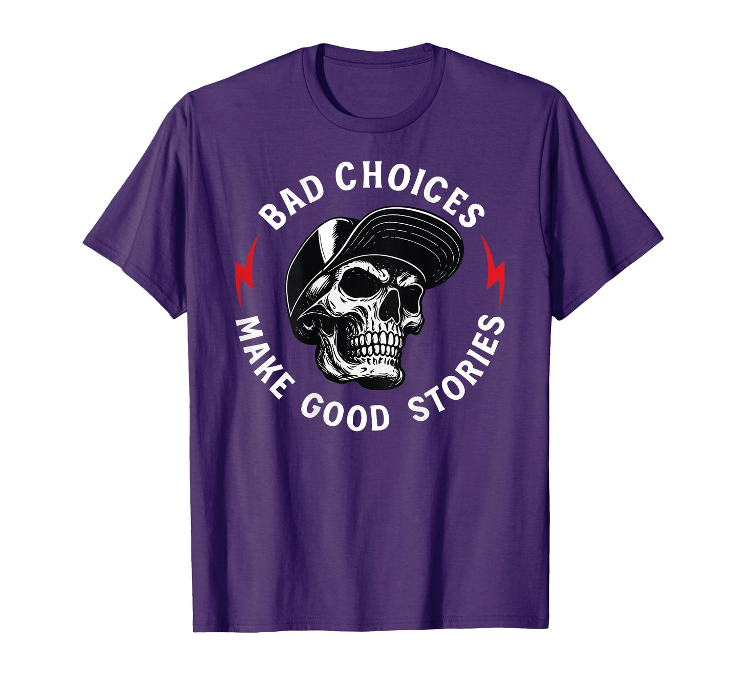 Bad Choices Make Good Stories Skull (ON Back) T-Shirt