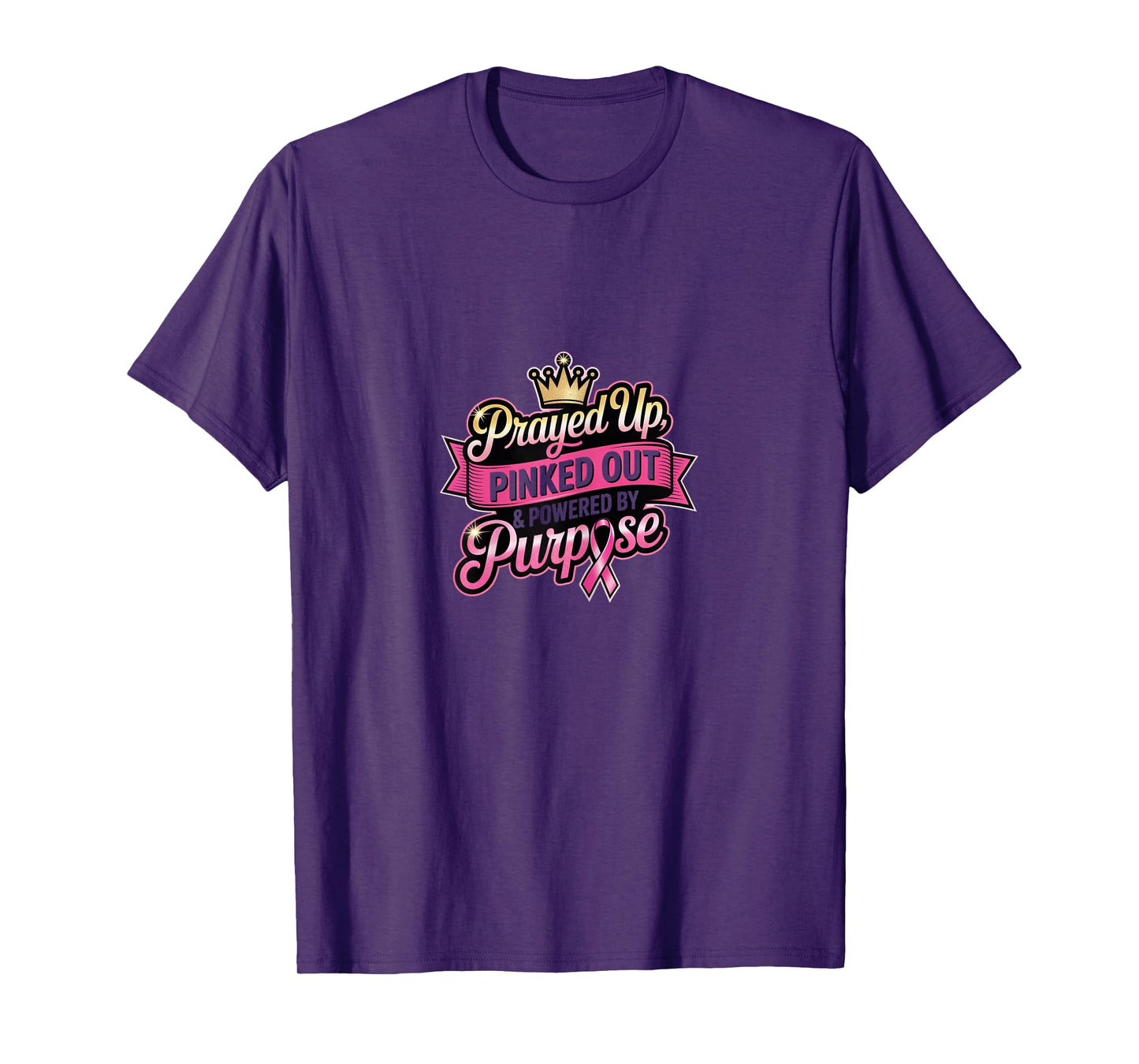 Prayed Up, Pinked Out & Powered by Purpose T-Shirt