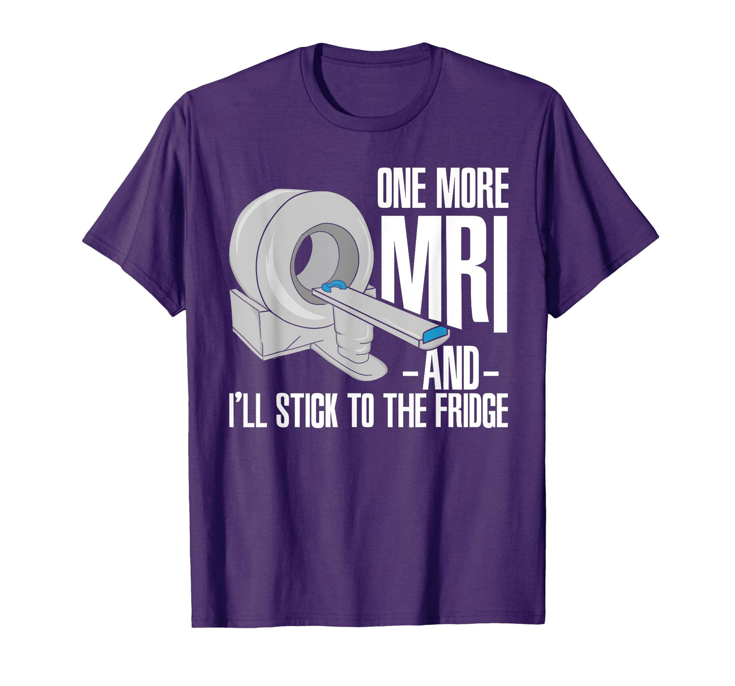 One More MRI And I'll Stick To The Fridge Funny Cancer T-Shirt
