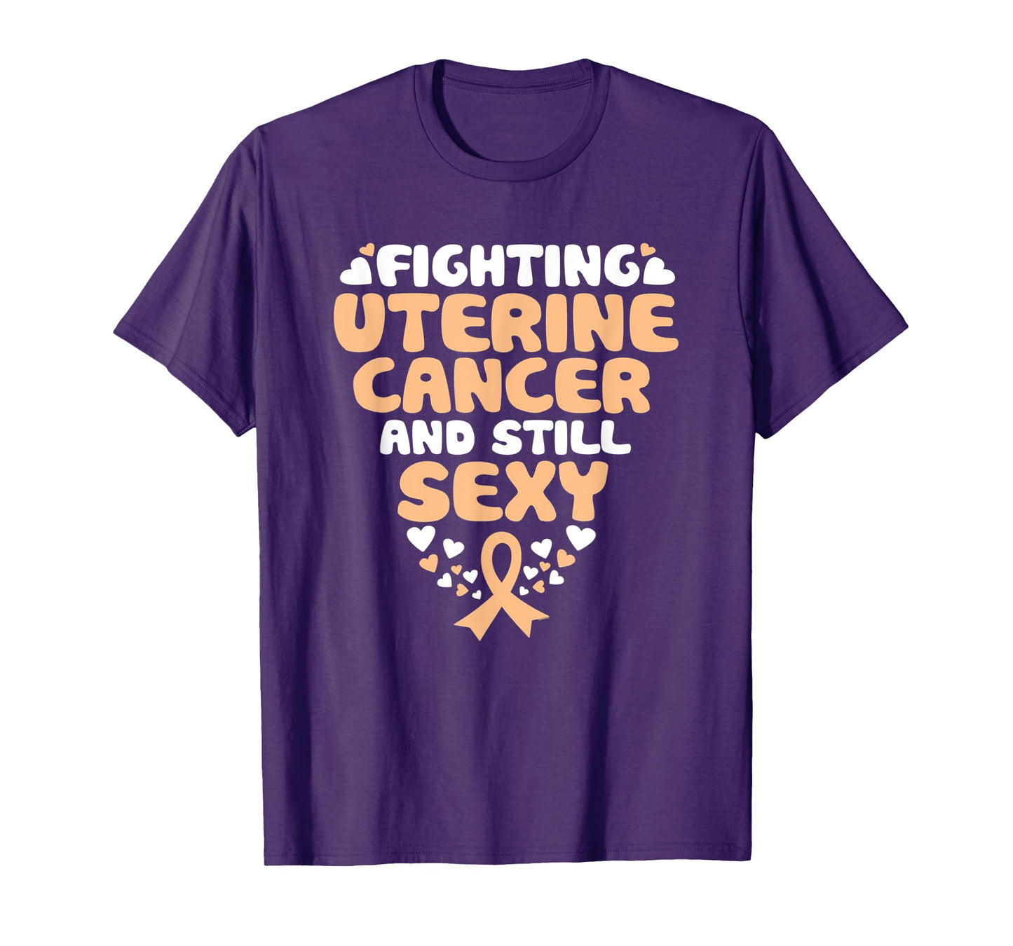 Fighting Uterine Cancer And Still Sexy Quote Funny T-Shirt