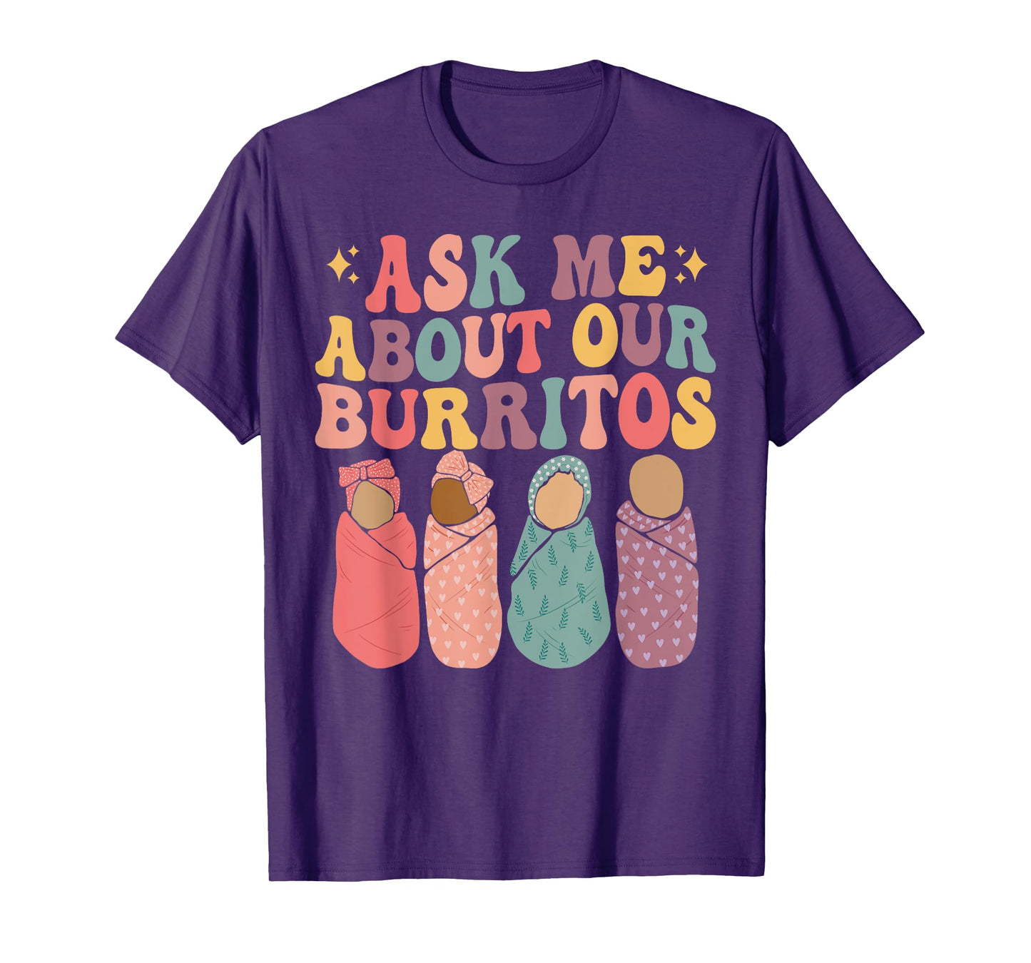 Ask Me About Our Burritos Cute Labor and Delivery NICU Nurse T-Shirt