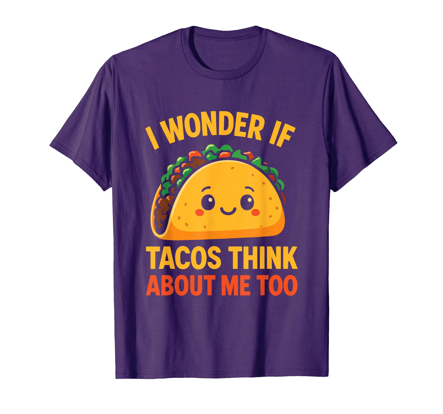 I Wonder If Tacos Think About Me Too T-Shirt