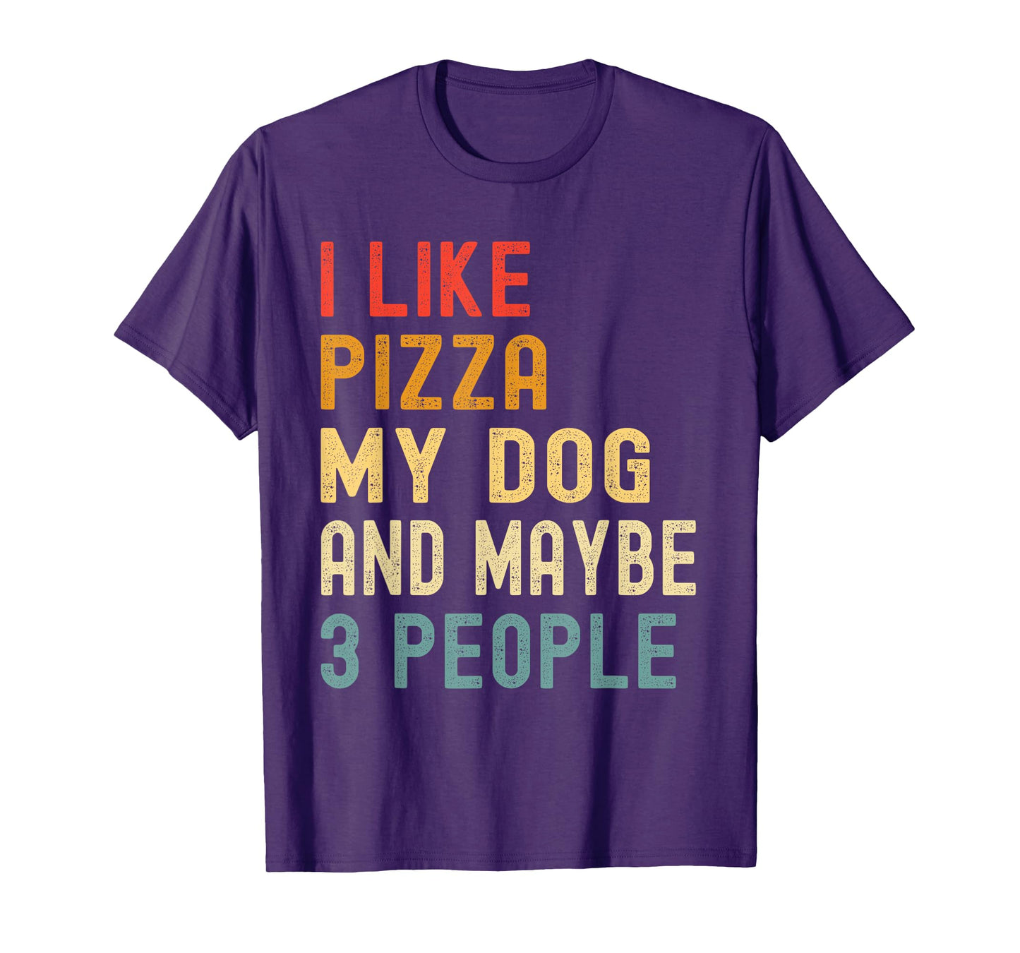 I Like Pizza My Dog And Maybe 3 People Funny Animal Lover T-Shirt