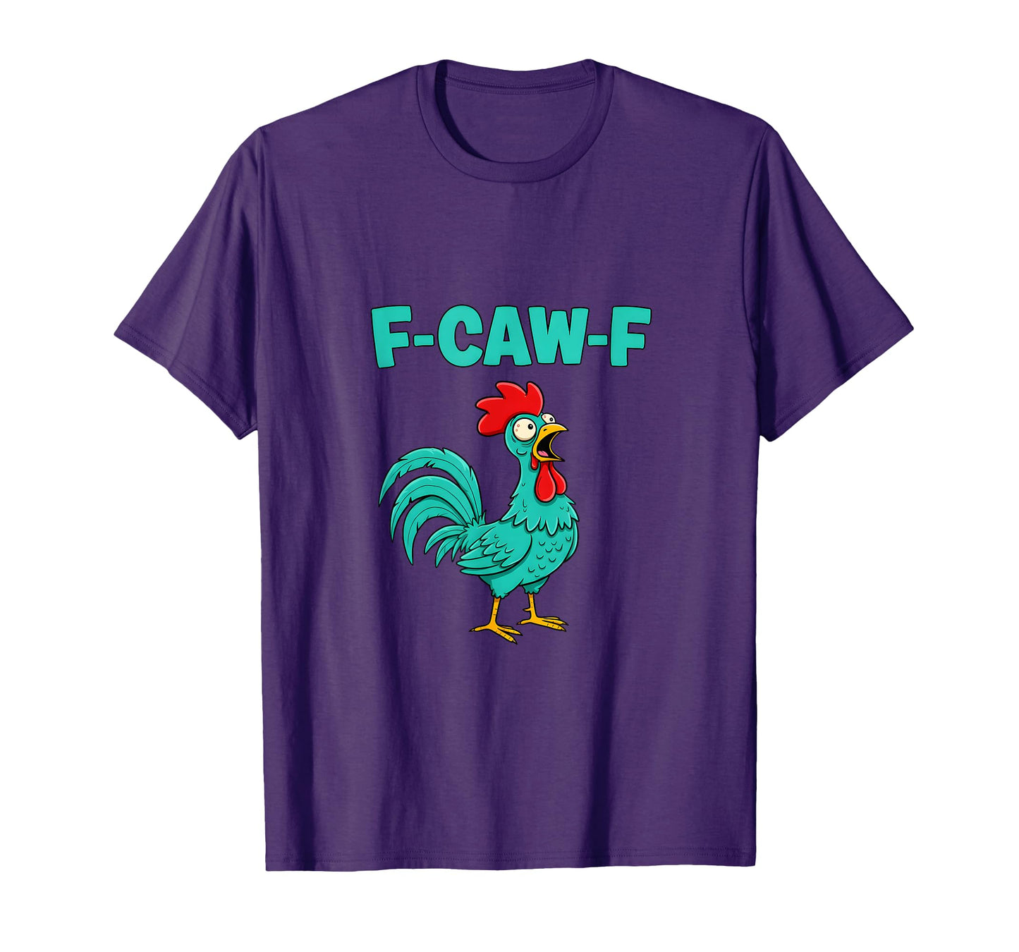 F-Caw-F Funny Chicken Humor F-Caw-F Quote Rooster Meme T-Shirt