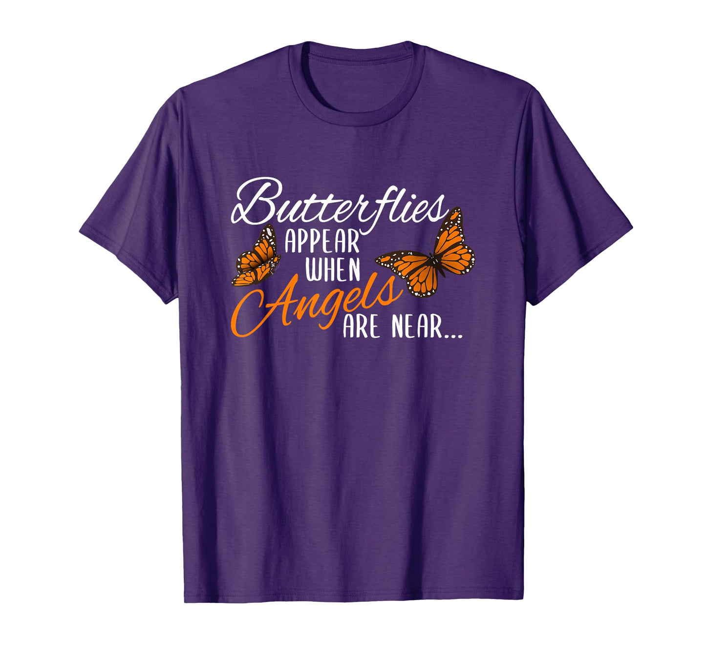 Butterflies Appear When Angels Are Near Monarch Butterfly T-Shirt
