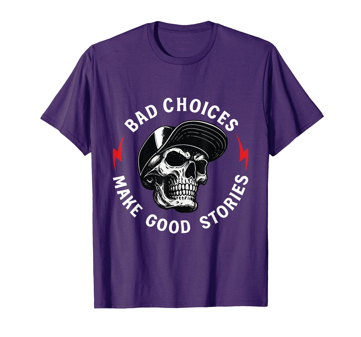 Bad Choices Make Good Stories Skull T-Shirt
