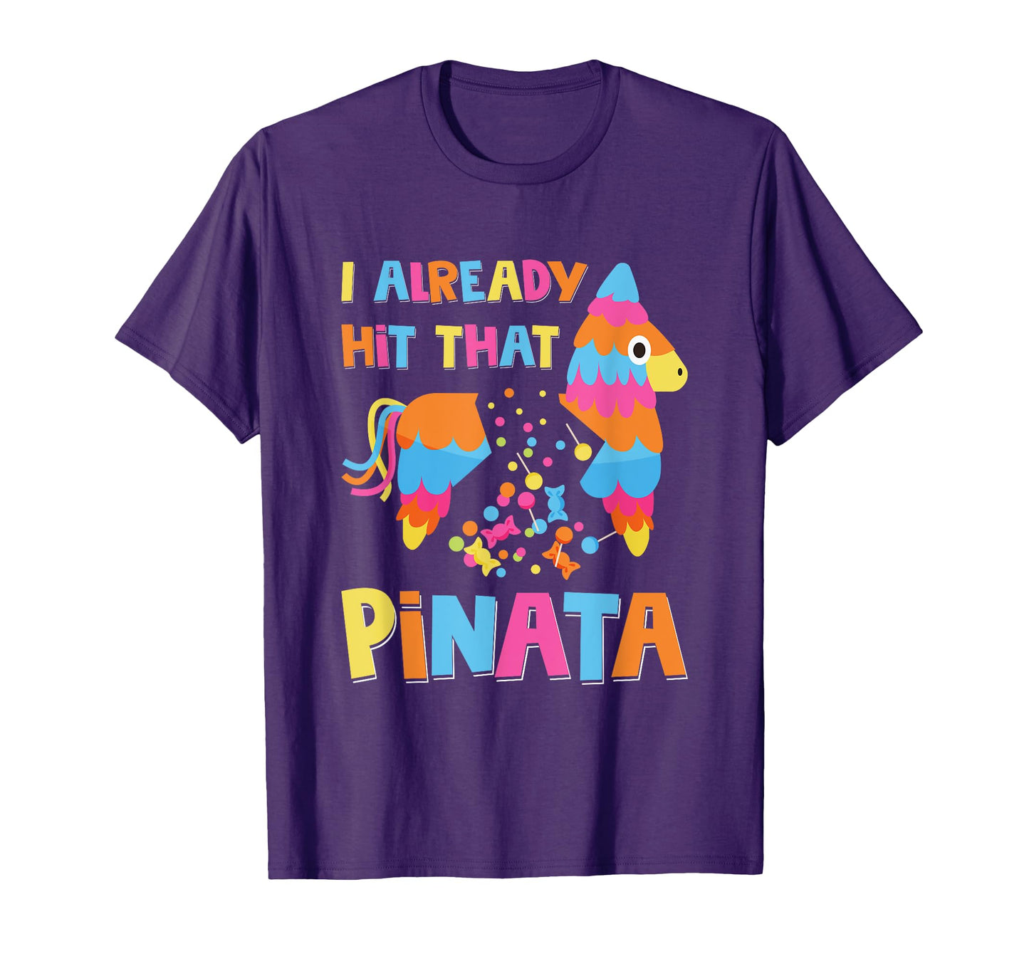 I Already Hit That Pinata Funny Cinco De Mayo T-Shirt