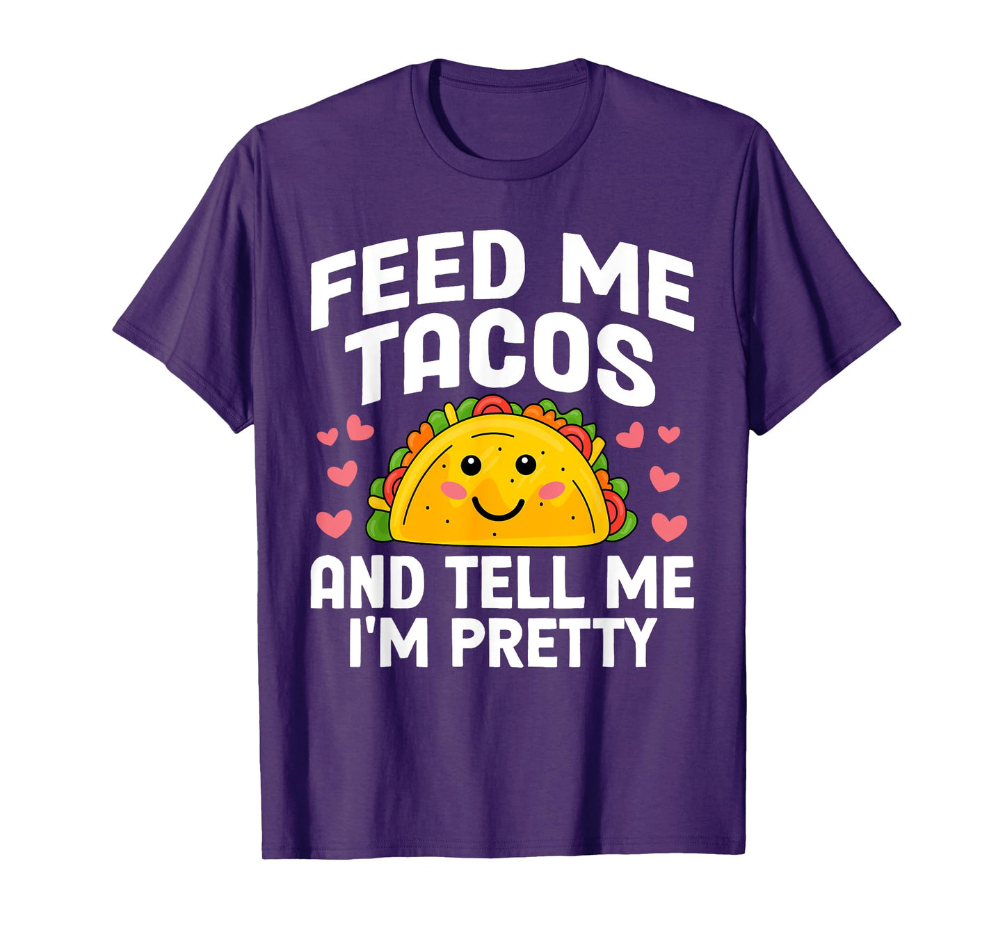 Cinco De Mayo Feed me Tacos Tell me I'm Pretty Tacos Women T-Shirt