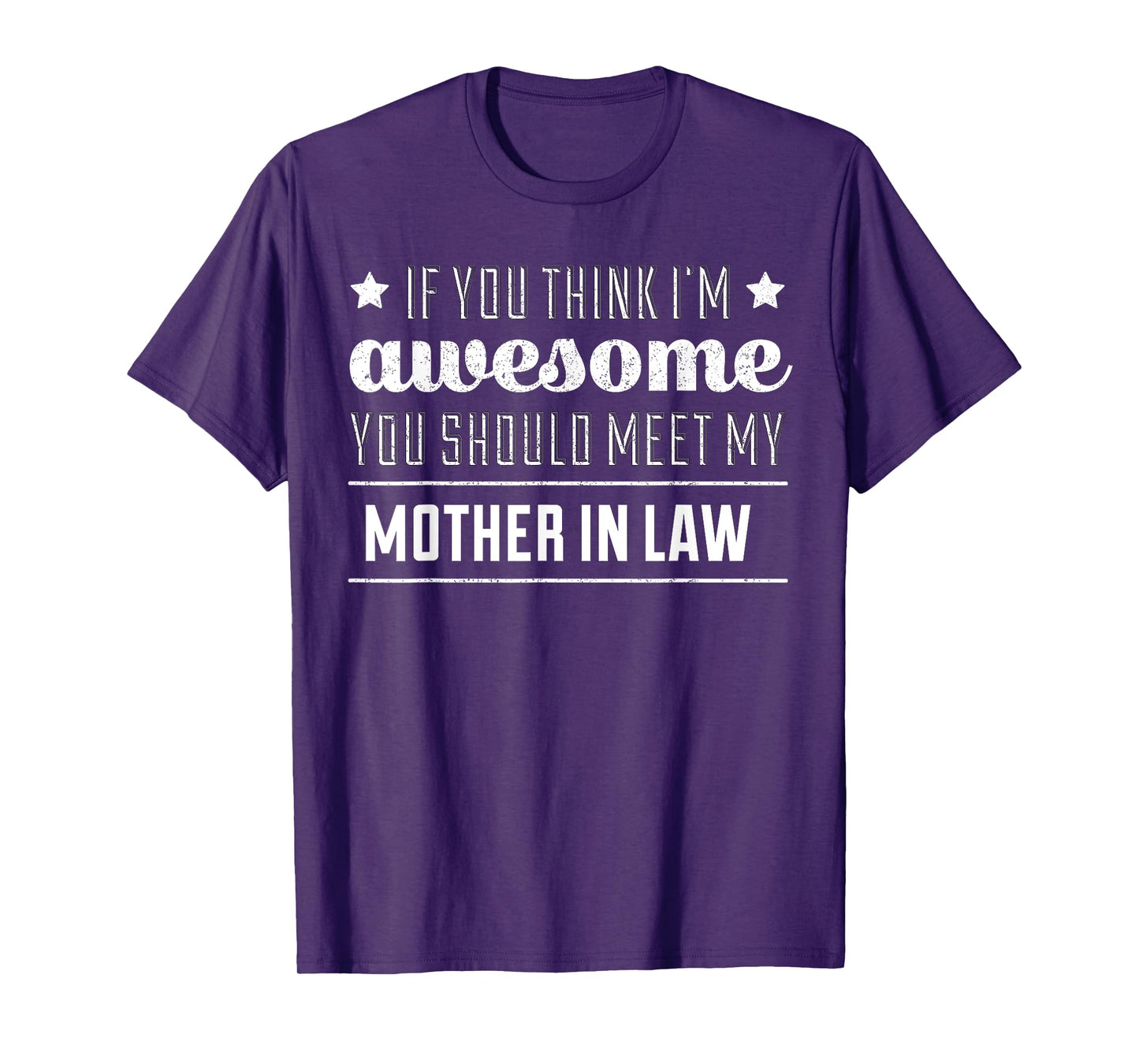 If You Think I'm Awesome You Should Meet My Mother In Law T T-Shirt