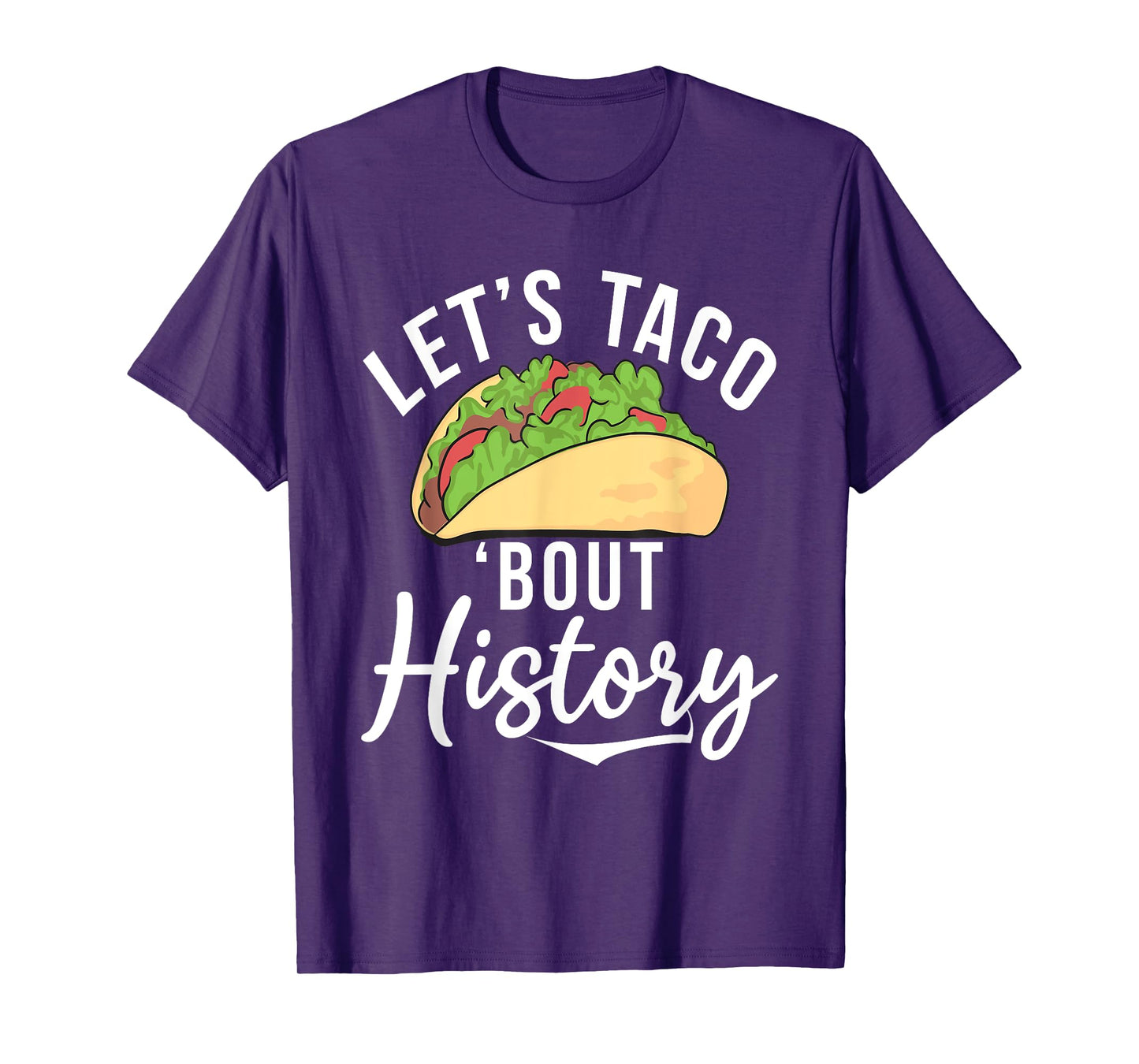 Lets Taco about History Teaching History Teacher T-Shirt for Men Women