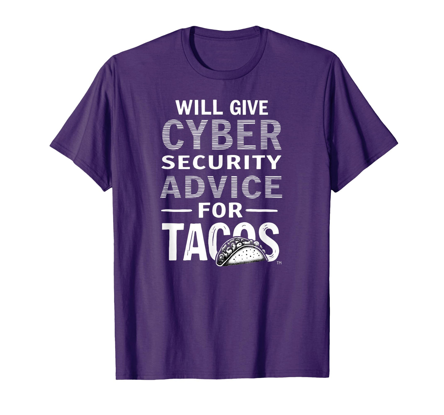 Cybersecurity Will Give Cyber Security Advice for Tacos T-Shirt