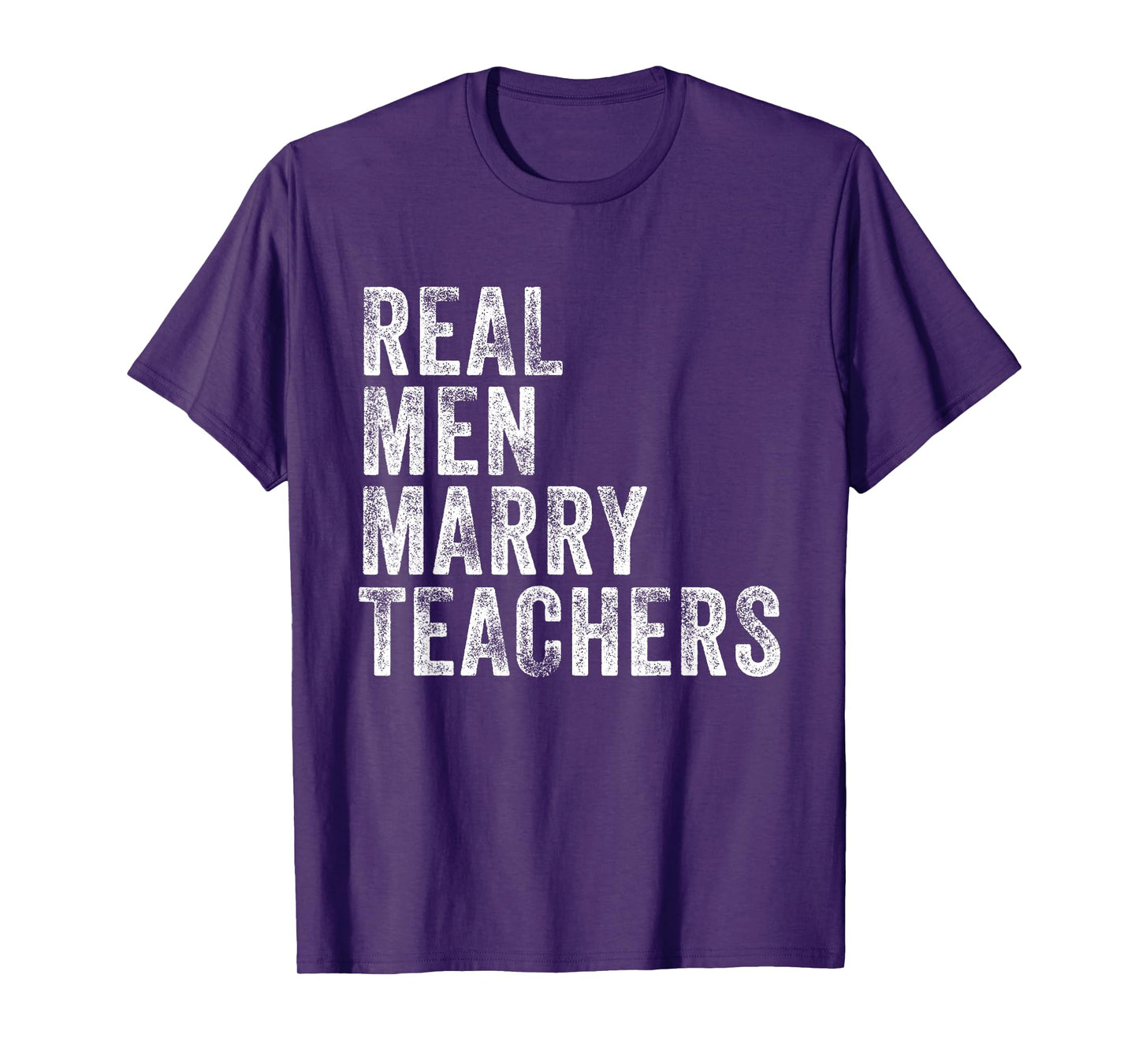 Real Men Marry Teachers Future Husband Wife Engagement Funny T-Shirt