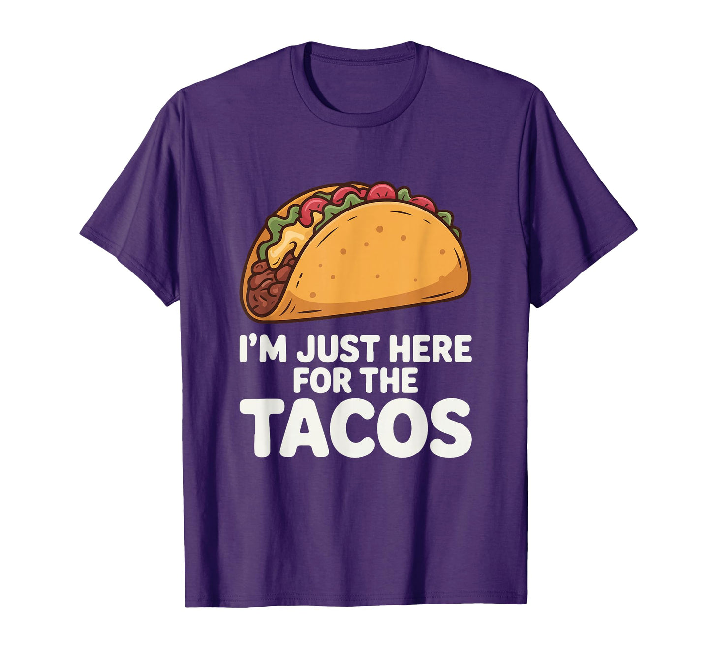 Just Here for The Tacos Bold Funny Food T-Shirt