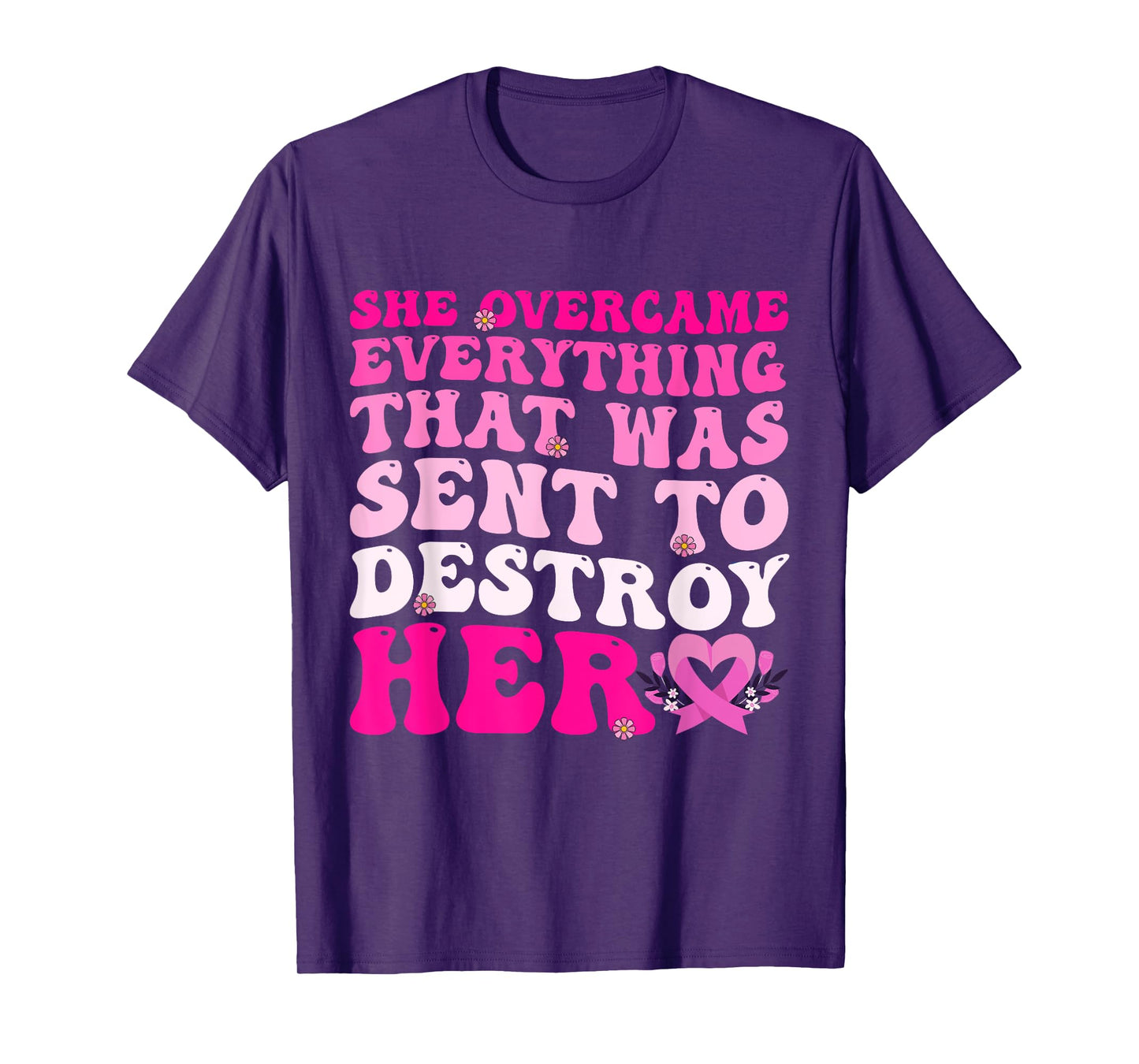 She Overcame Everything That Was Meant To Destroy Her T-Shirt