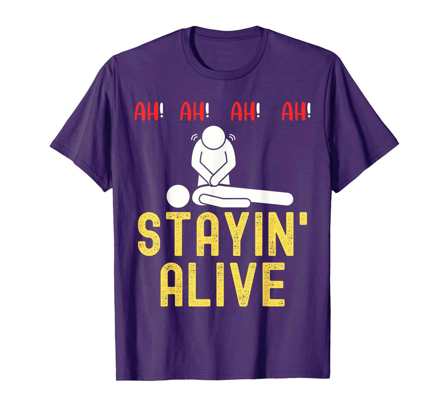 Ah Ah Ah Staying Alive Funny EMT Paramedic CPR RN ICU Nurse T-Shirt