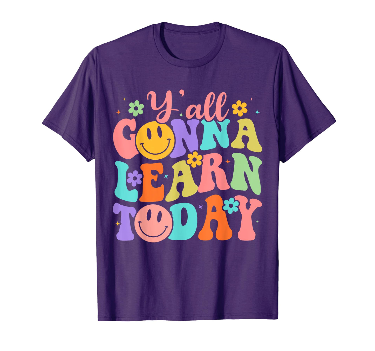 Teacher Y'all Gonna Learn Today First Day Of School Teachers T-Shirt