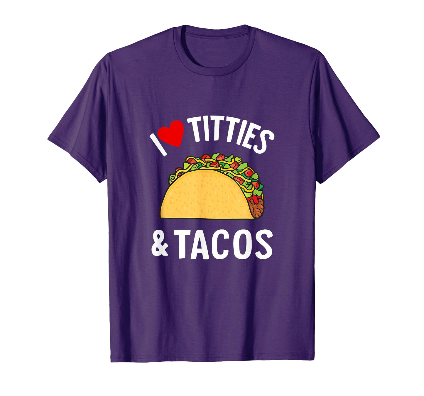 I Love Titties And Tacos Funny T-Shirt