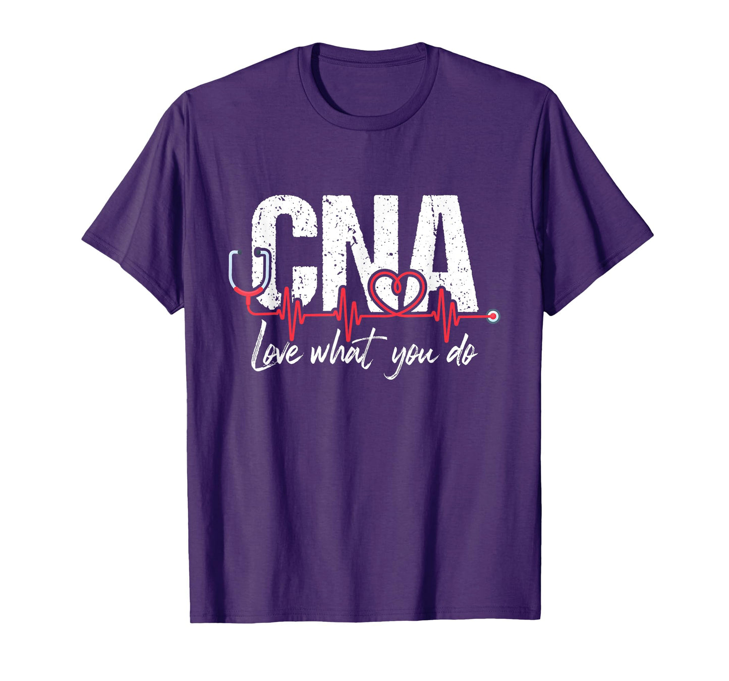 CNA Love What You Do - Certified Nursing Assistant Nurse T-Shirt