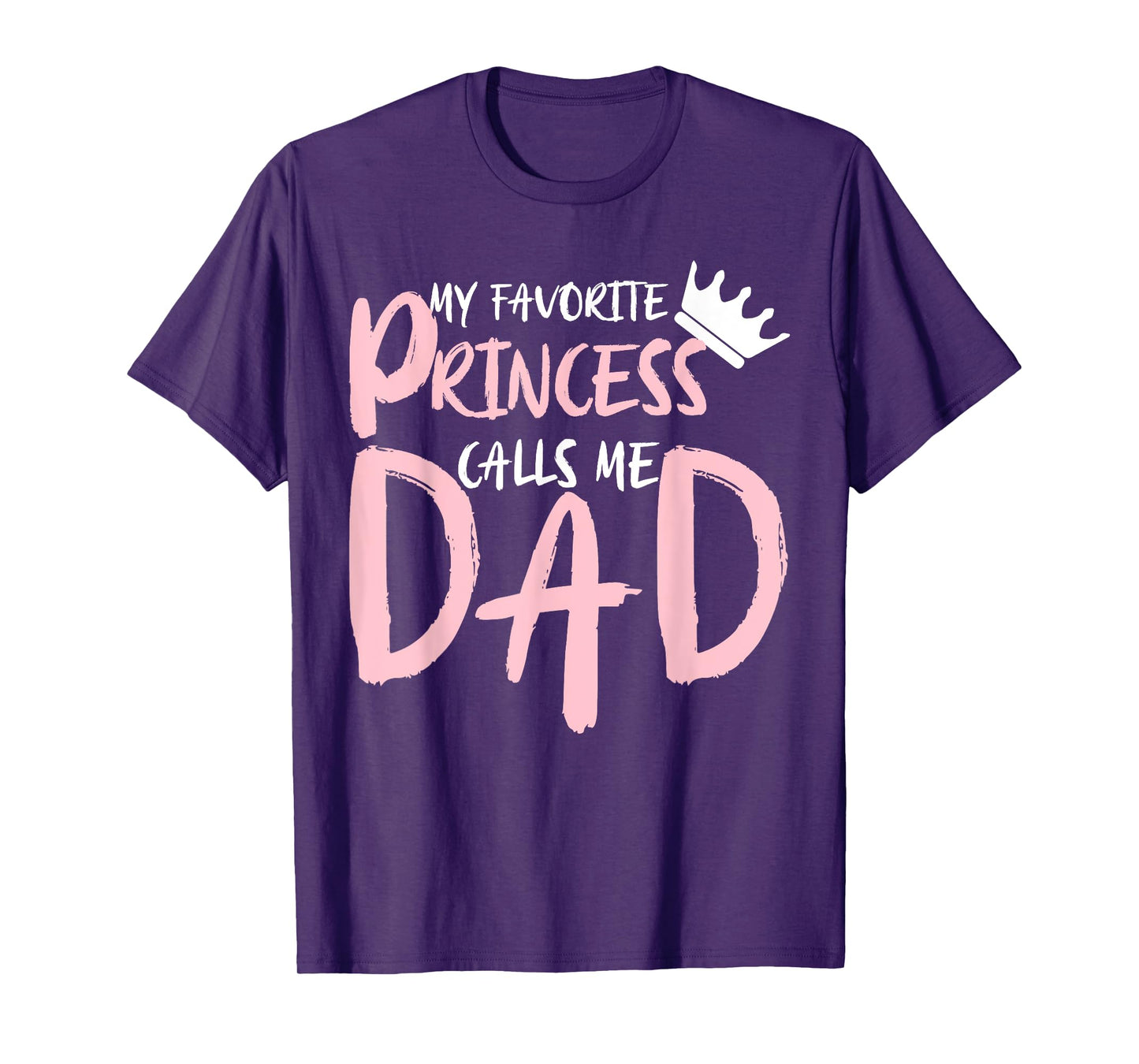 My Favorite Princess Calls Me Dad Happy Father's Day T-Shirt