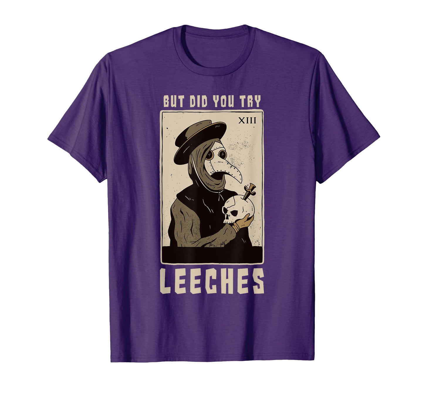 But Did You Try Leeches Plague Doctor Middle Age Medicines T-Shirt