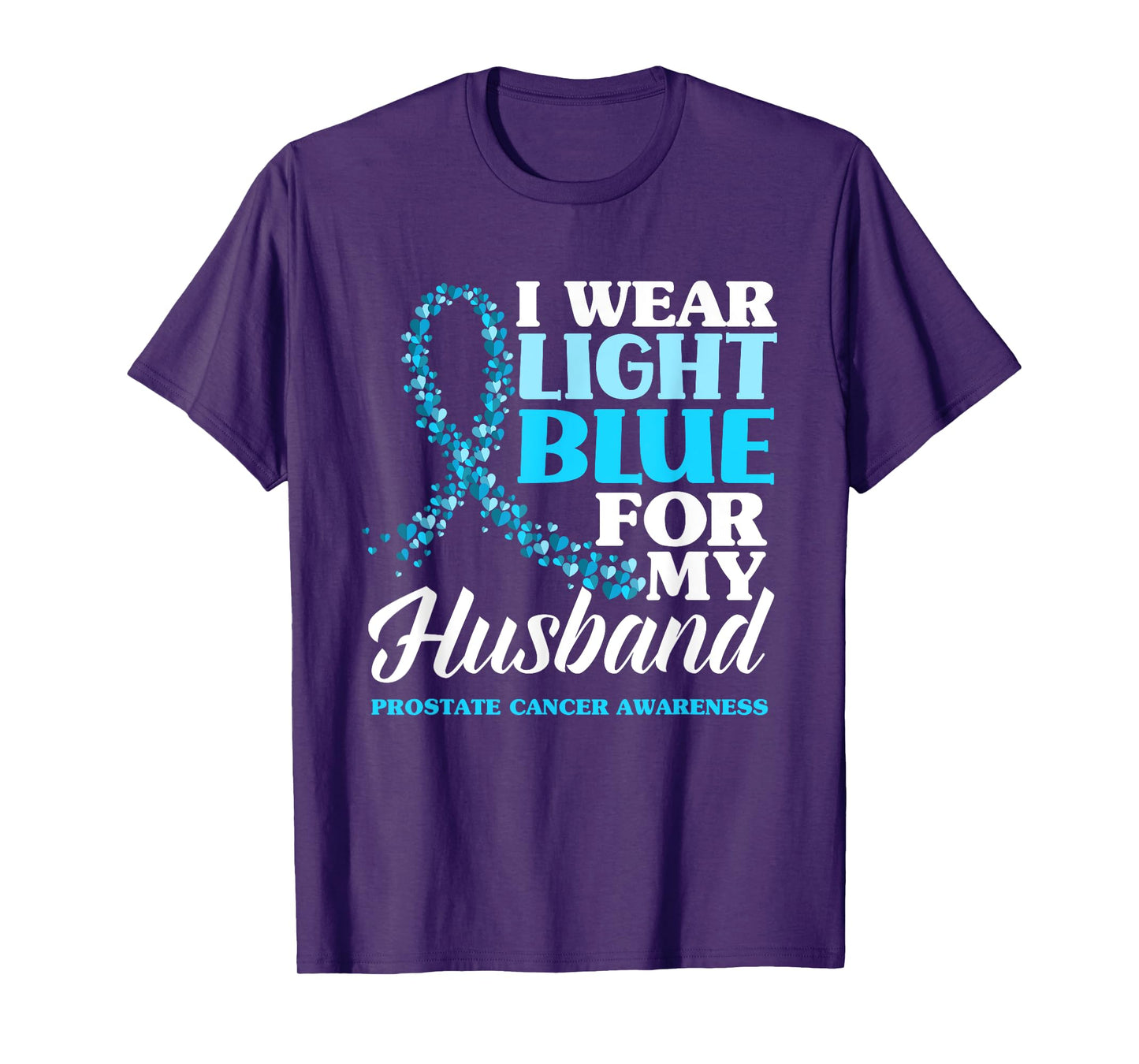 I Wear Light Blue For My Husband Prostate Cancer Awareness T-Shirt